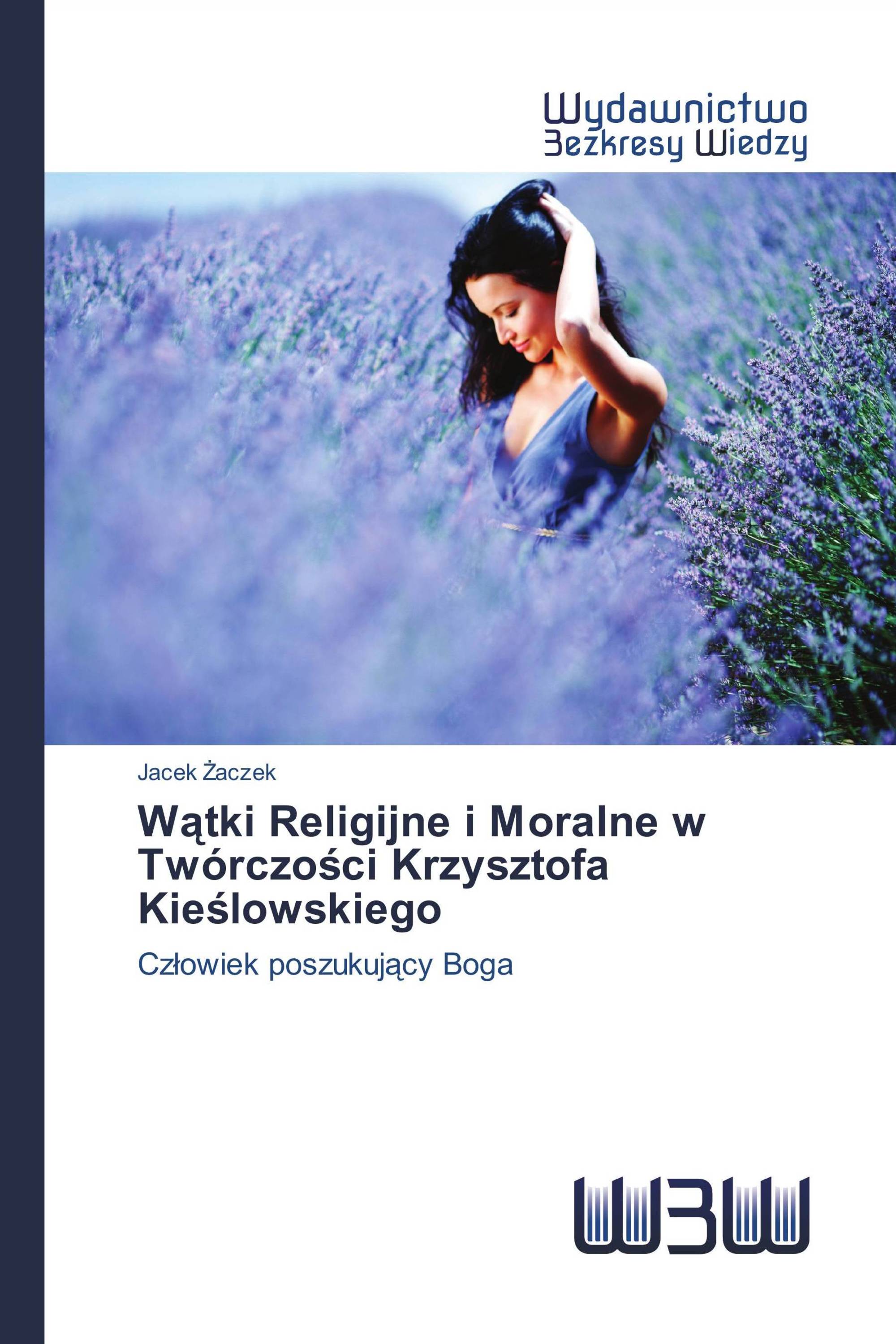 Wątki Religijne i Moralne w Twórczości Krzysztofa Kieślowskiego