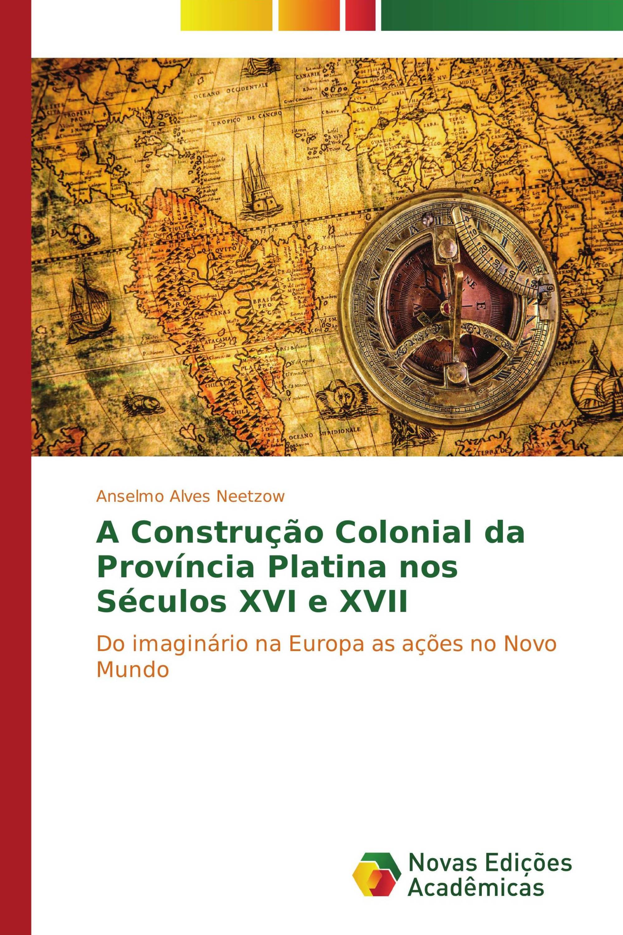 A Construção Colonial da Província Platina nos Séculos XVI e XVII