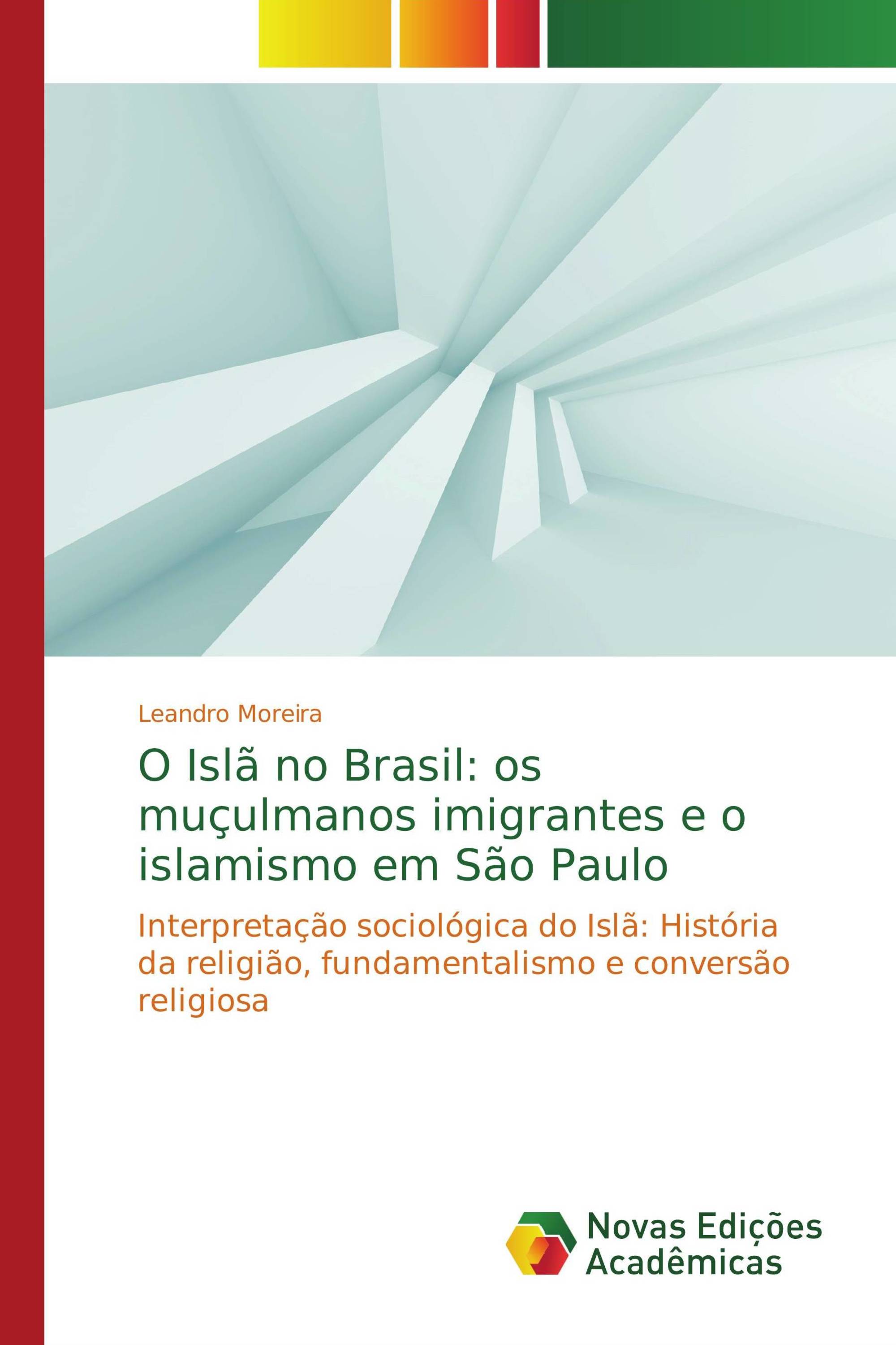 O Islã no Brasil: os muçulmanos imigrantes e o islamismo em São Paulo