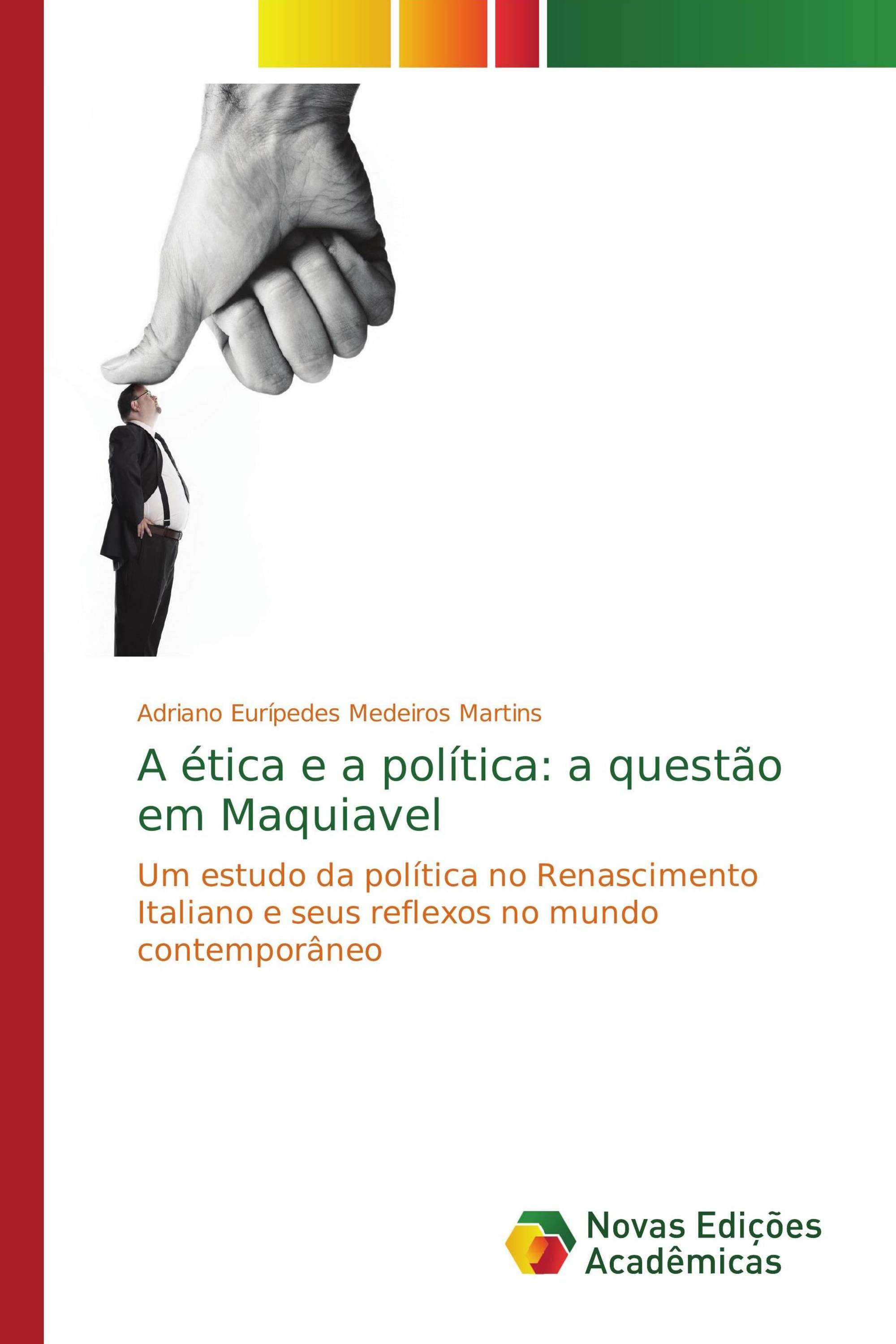 A ética e a política: a questão em Maquiavel