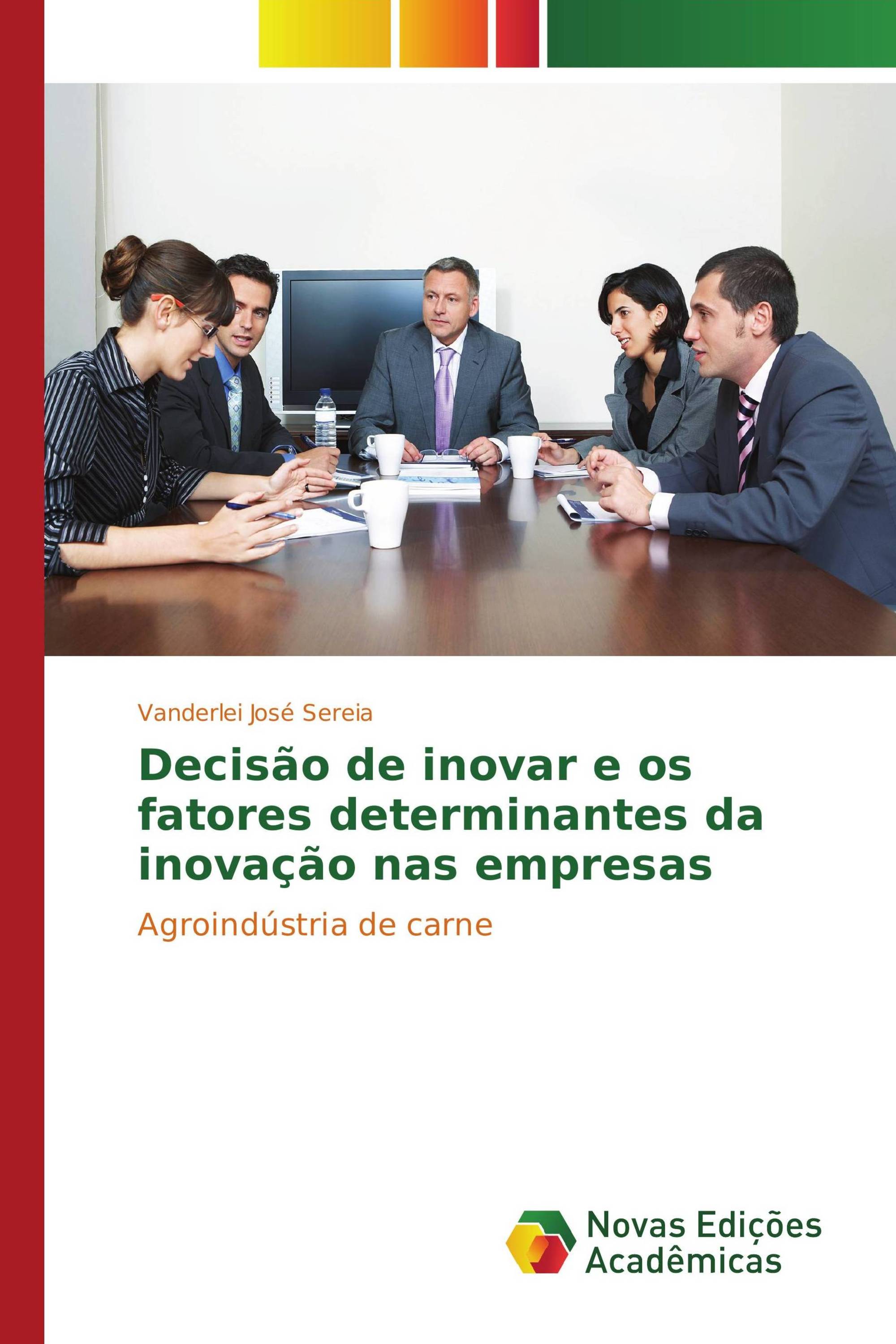 Decisão de inovar e os fatores determinantes da inovação nas empresas