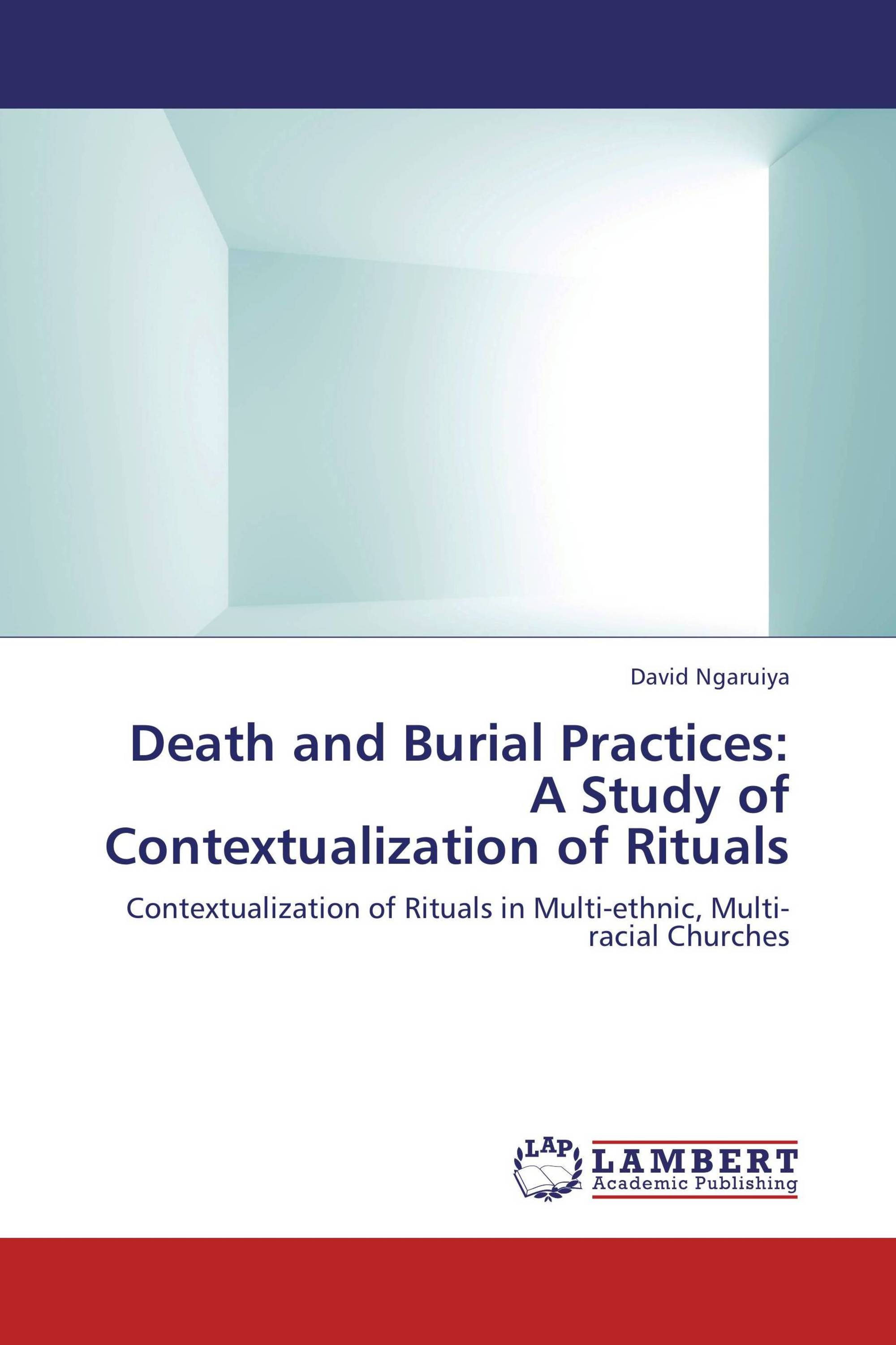 Death and Burial Practices: A Study of Contextualization of Rituals