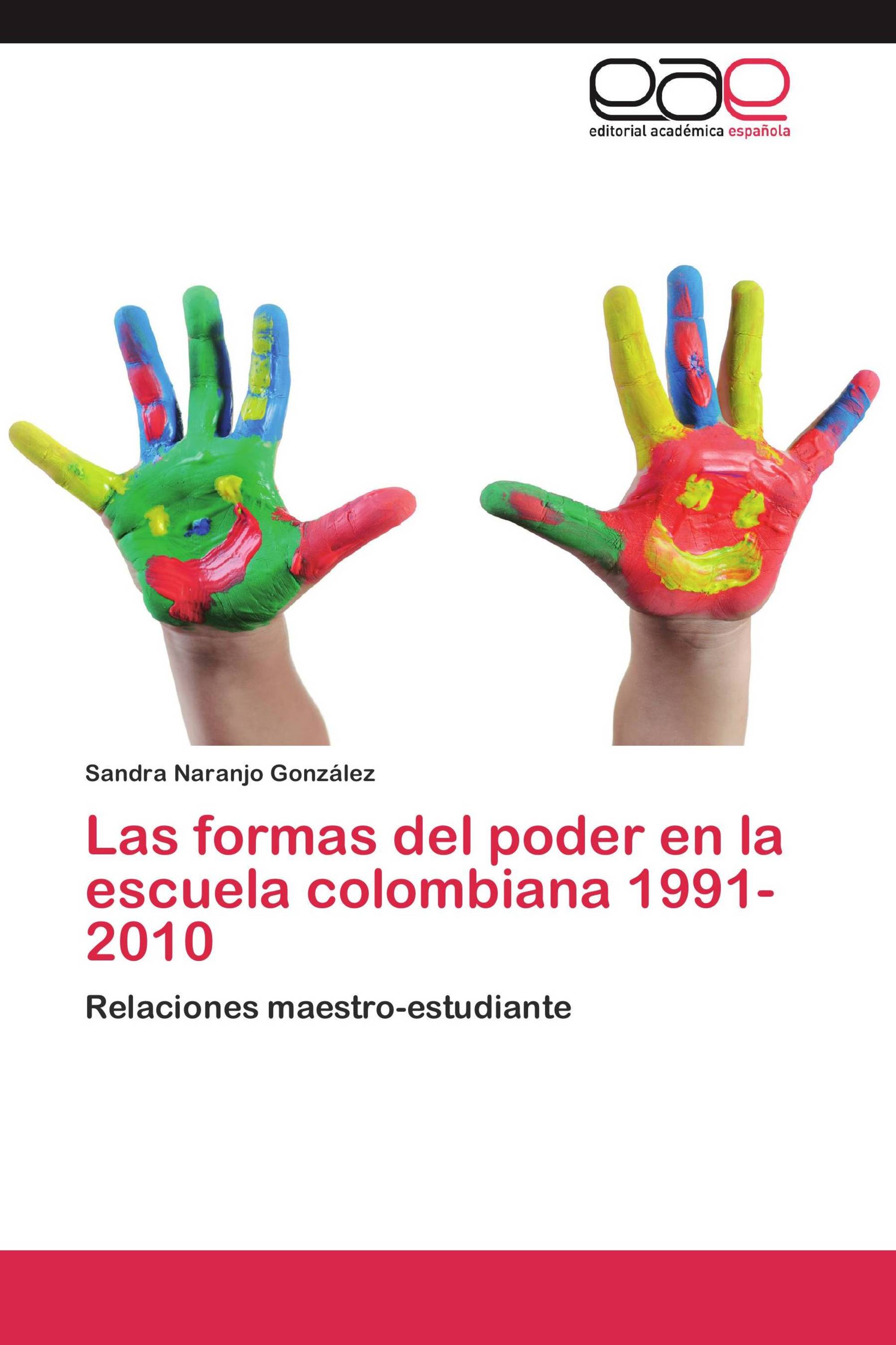 Las formas del poder en la  escuela colombiana 1991-2010