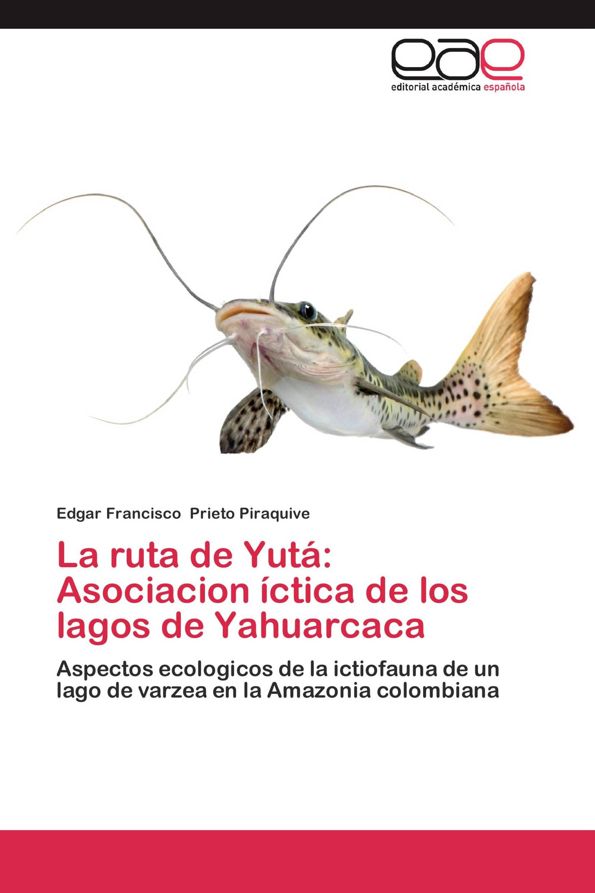 La ruta de Yutá: Asociacion íctica de los lagos de Yahuarcaca