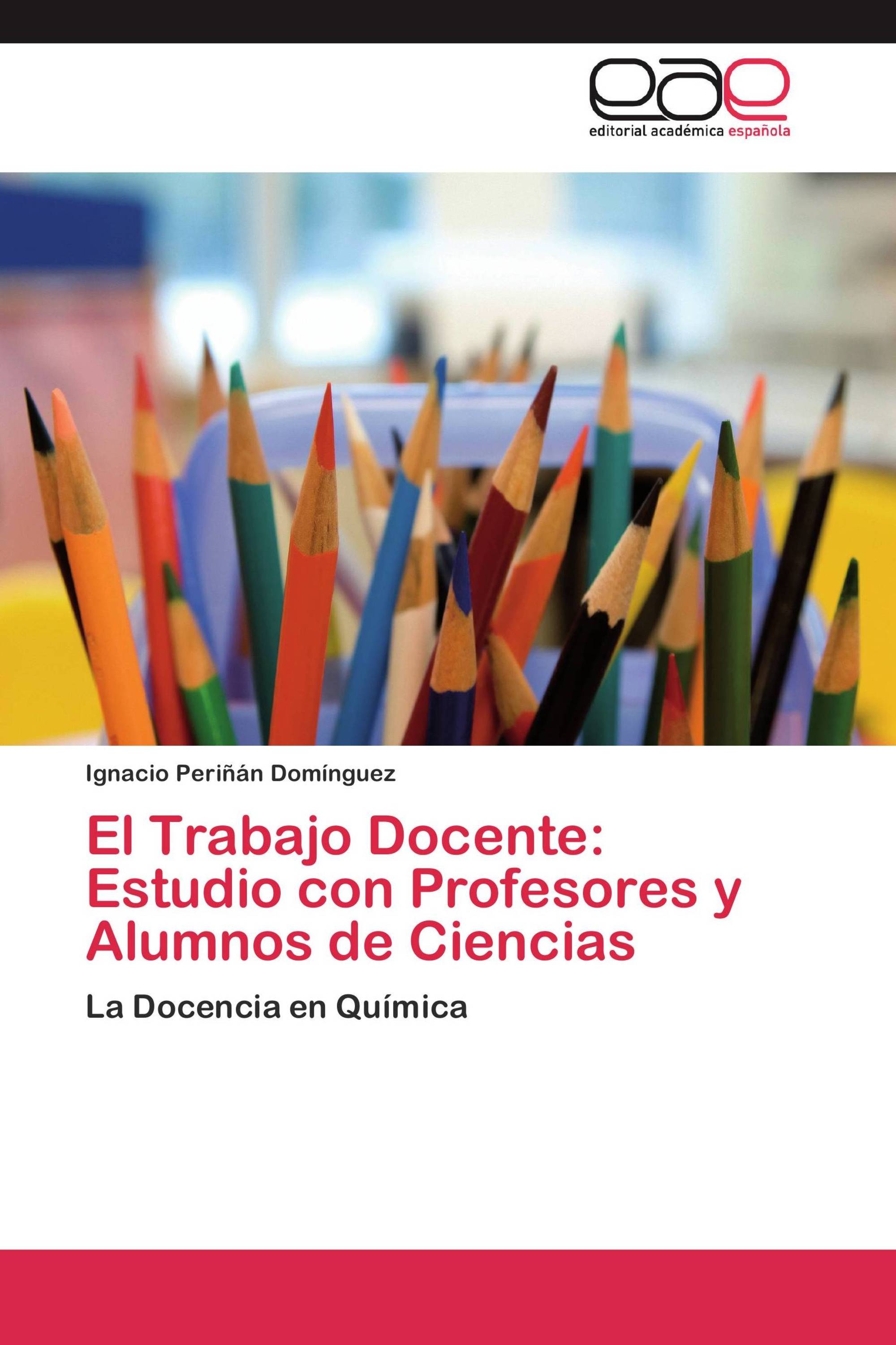 El Trabajo Docente: Estudio con Profesores y Alumnos de Ciencias