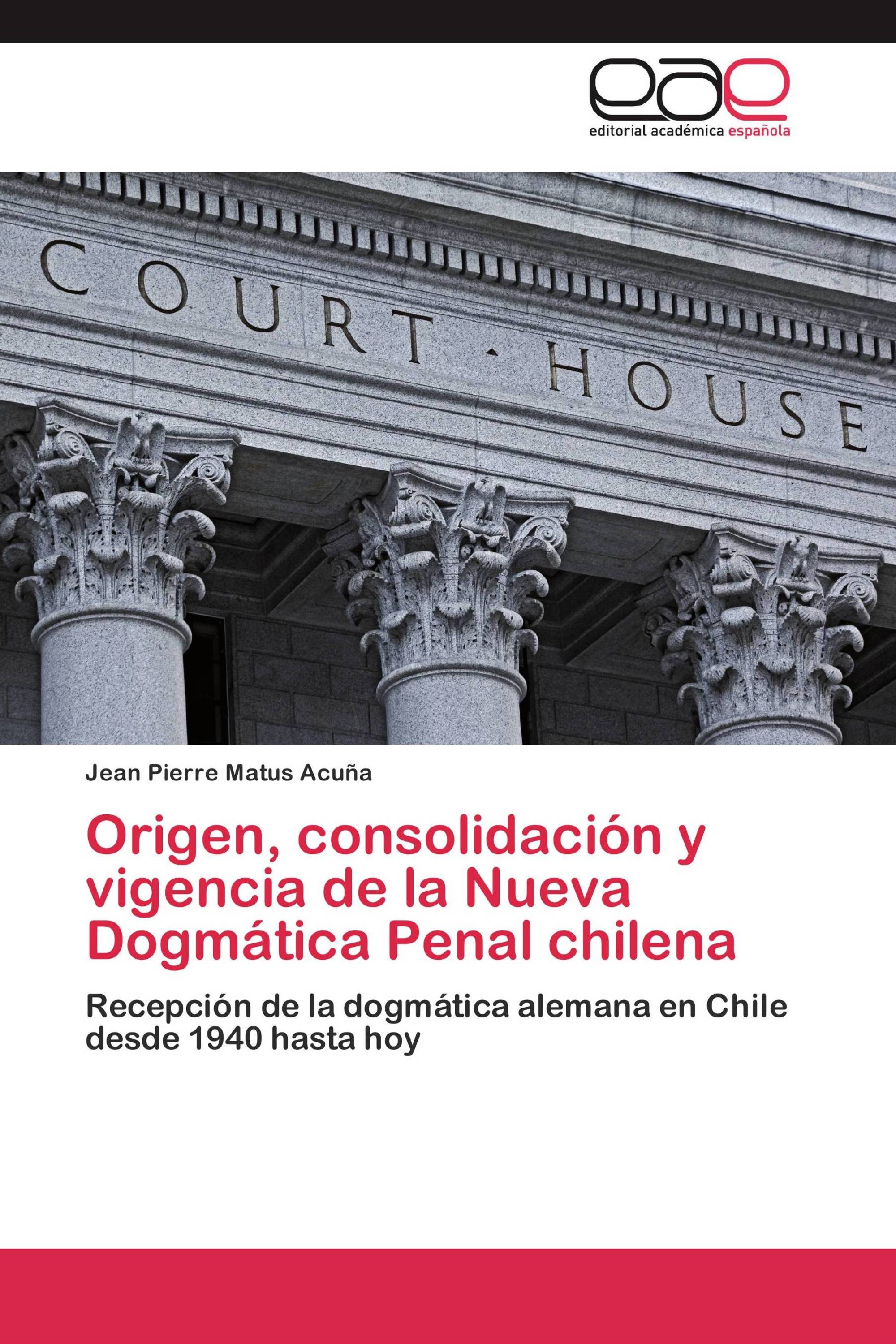 Origen, consolidación y vigencia de la Nueva Dogmática Penal chilena