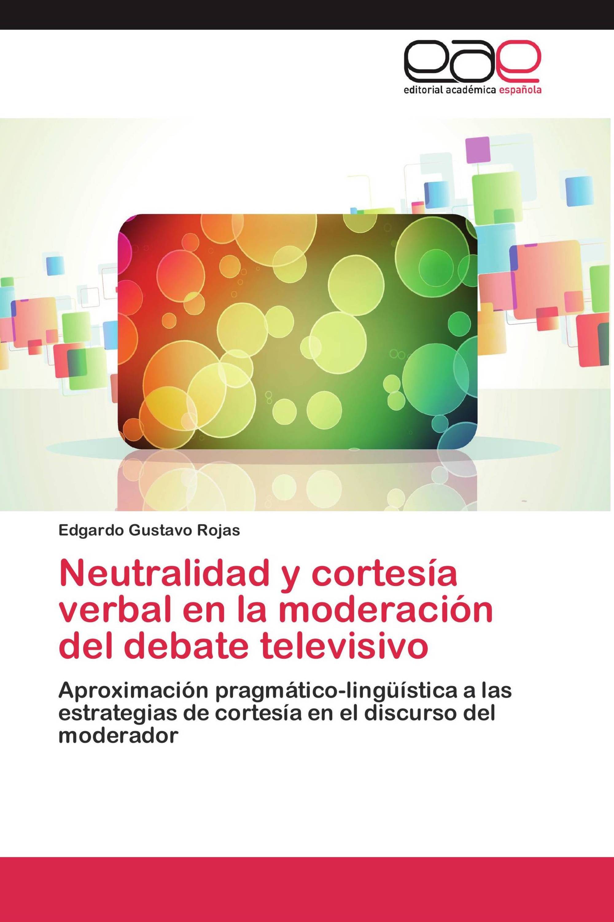 Neutralidad y cortesía verbal en la moderación del debate televisivo