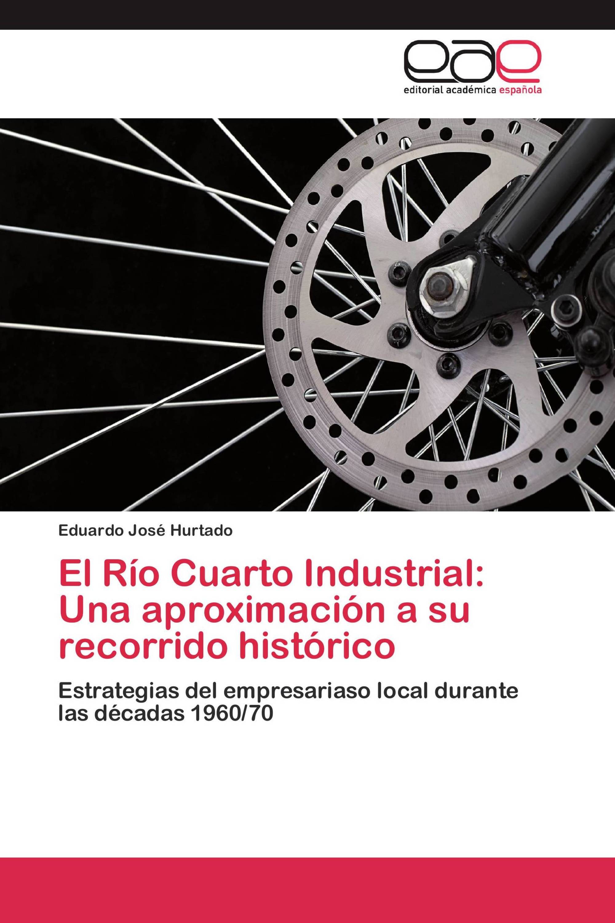 El Río Cuarto Industrial: Una aproximación a su recorrido histórico