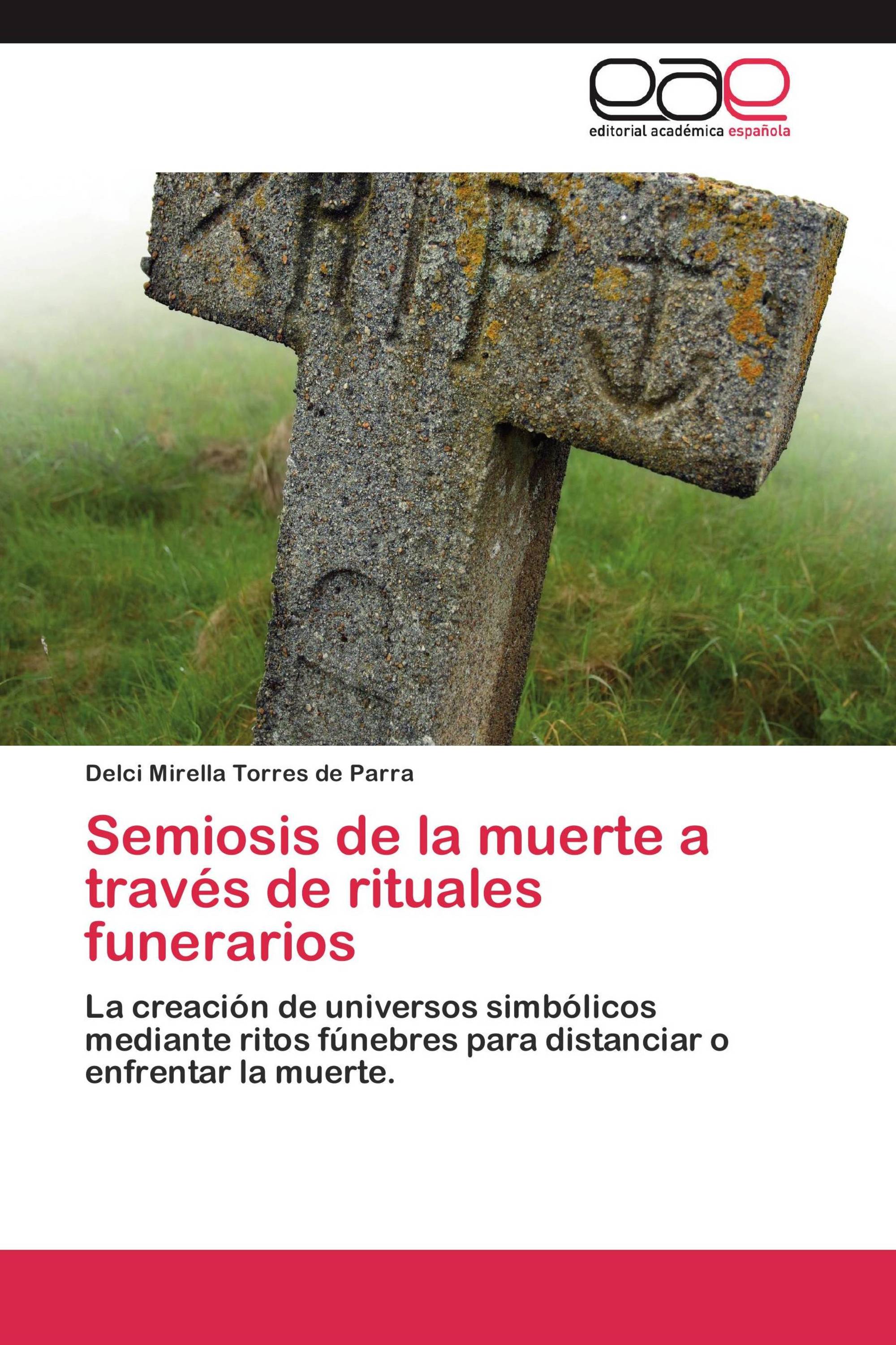 Semiosis de la muerte a través de rituales funerarios