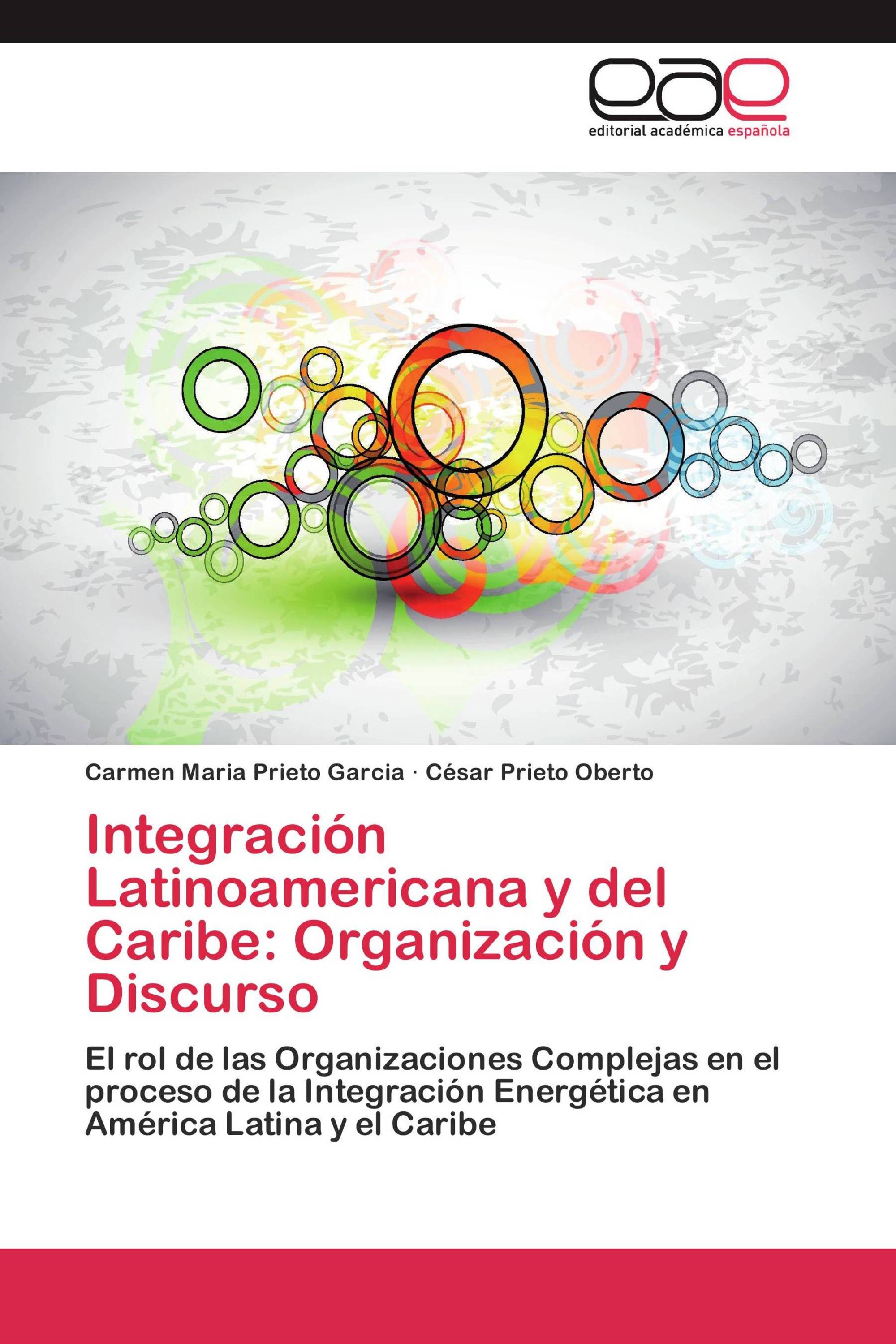 Integración Latinoamericana y del Caribe: Organización y Discurso