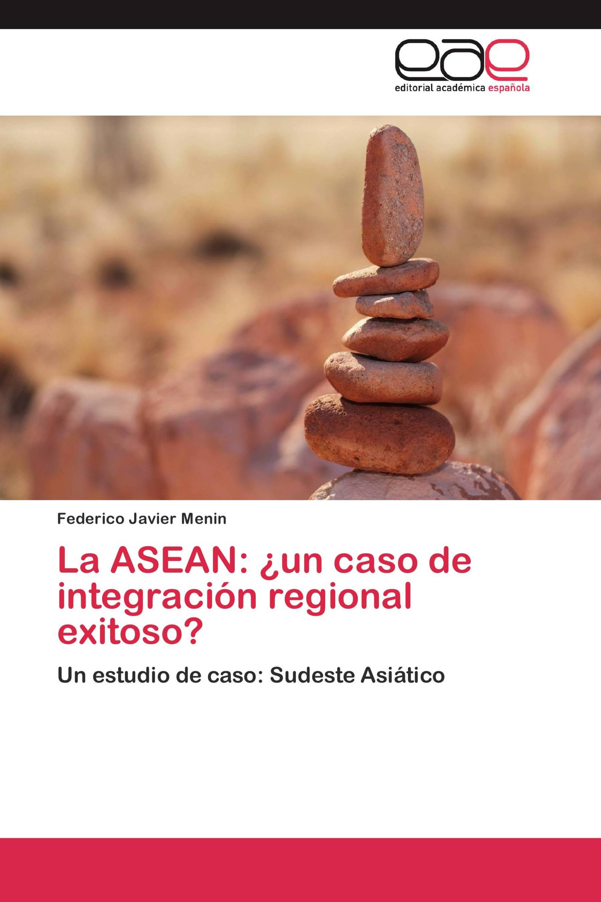 La ASEAN: ¿un caso de integración regional exitoso?