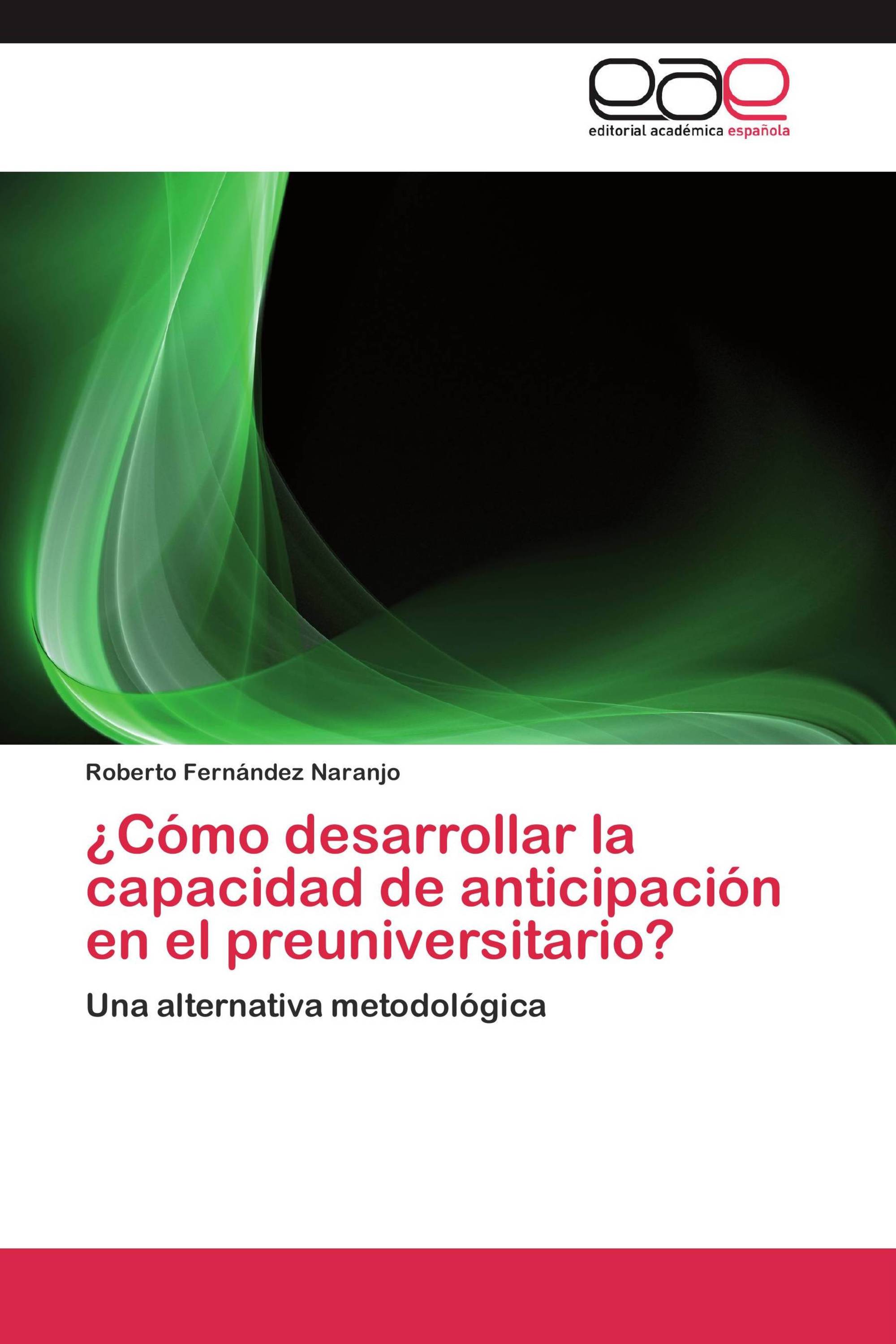 ¿Cómo desarrollar la capacidad de anticipación en el preuniversitario?