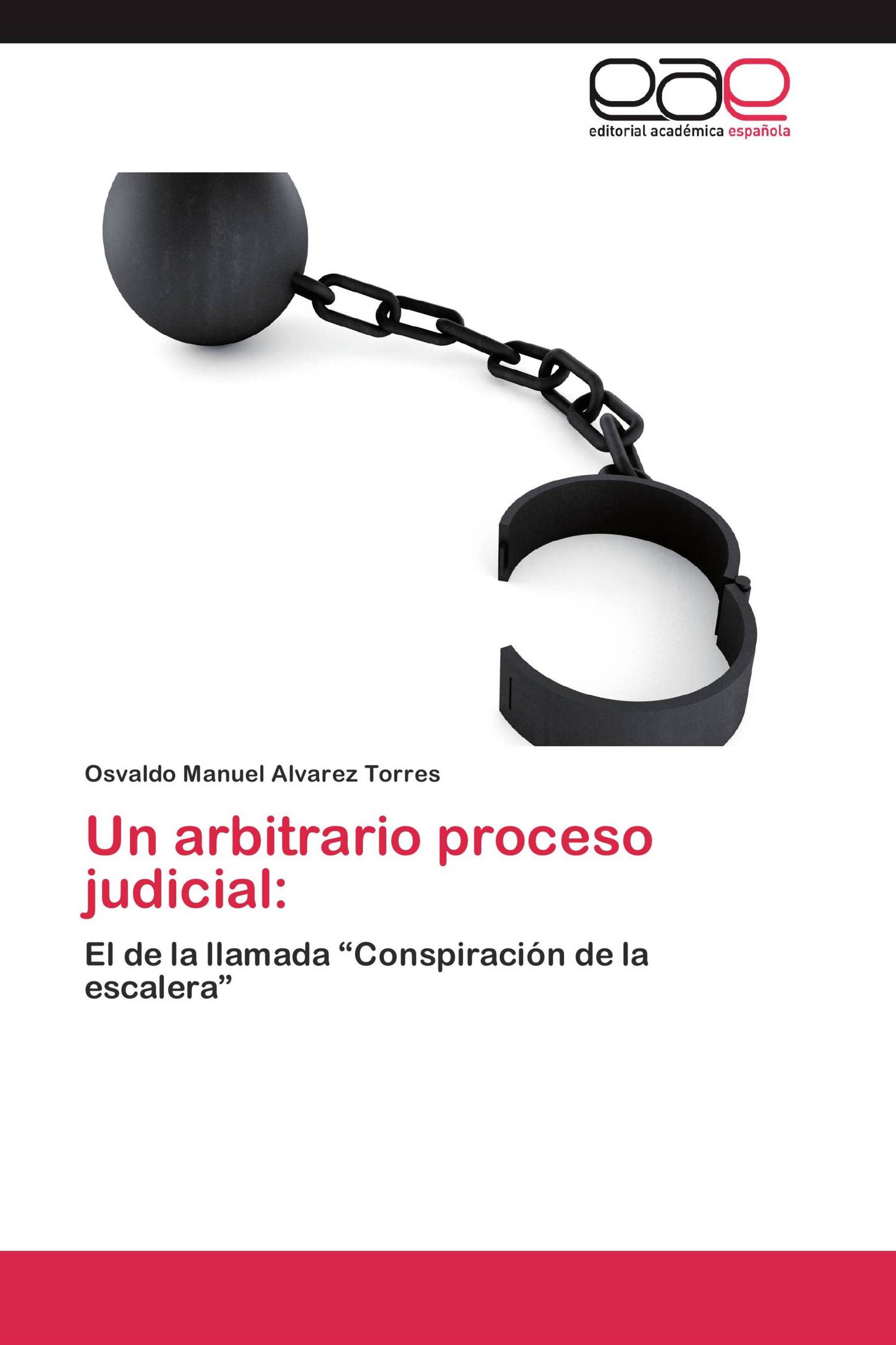 Un arbitrario proceso judicial: