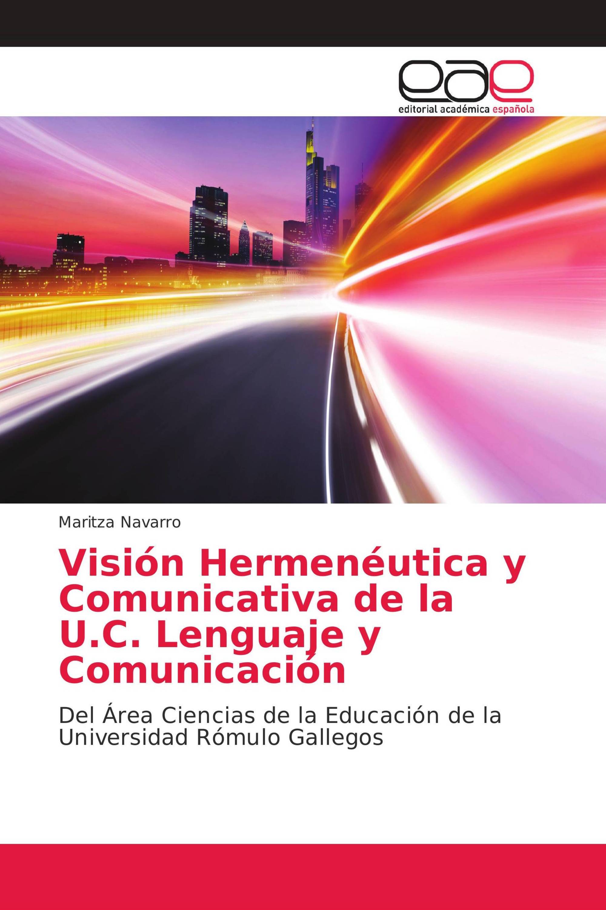 Visión Hermenéutica y Comunicativa de la U.C. Lenguaje y Comunicación