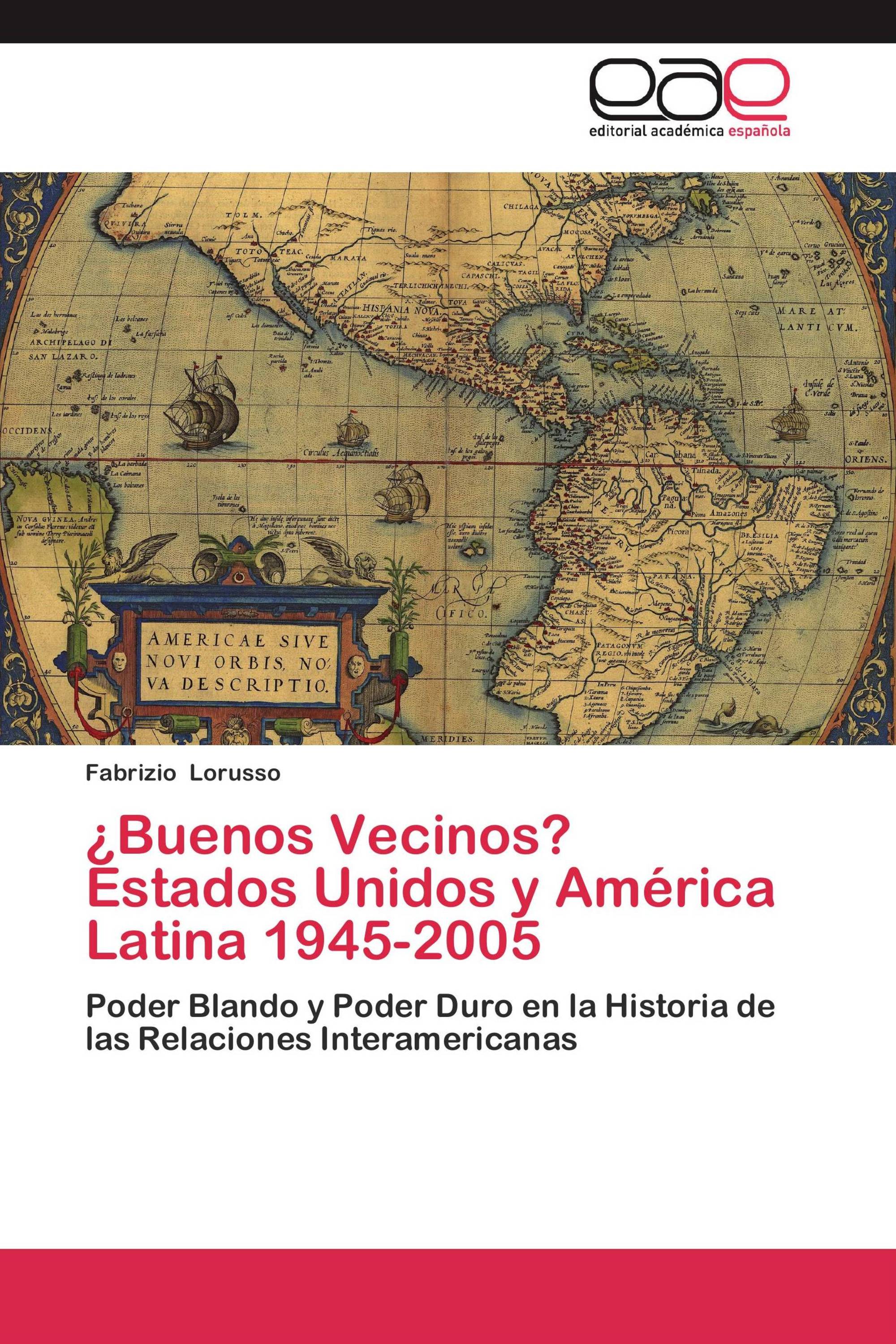 ¿Buenos Vecinos? Estados Unidos y América Latina 1945-2005