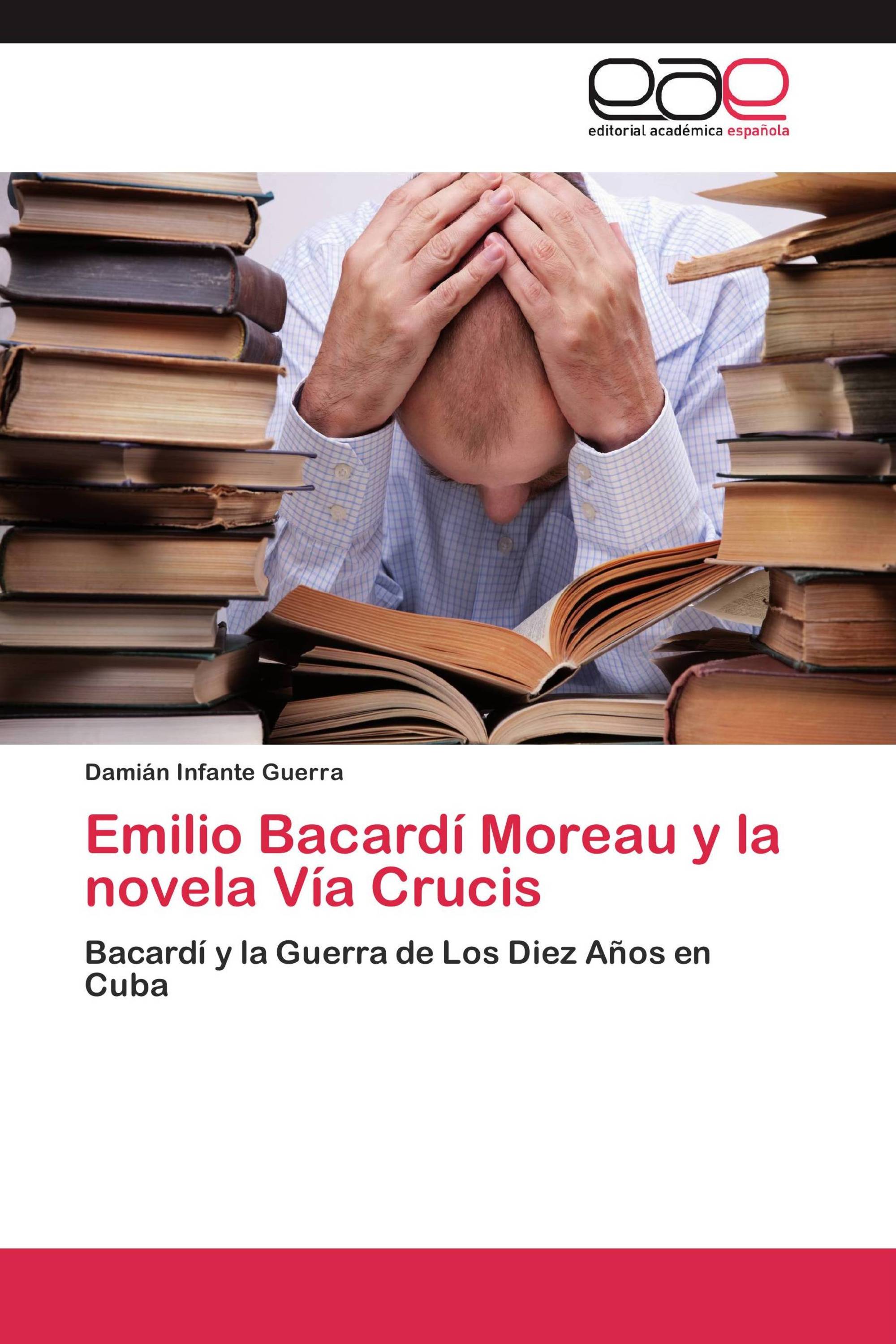 Emilio Bacardí Moreau y la novela Vía Crucis