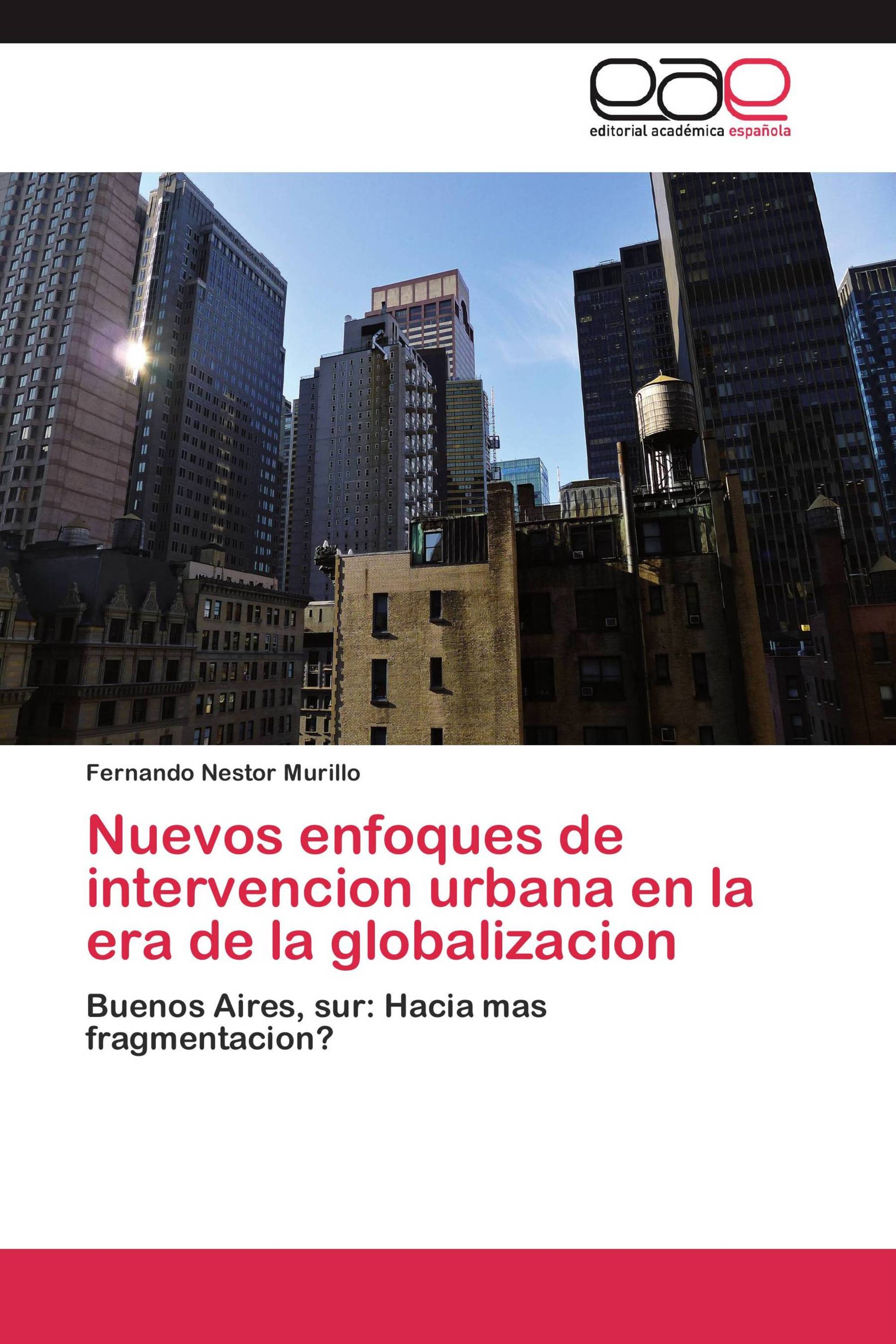 Nuevos enfoques de intervencion urbana en la era de la globalizacion