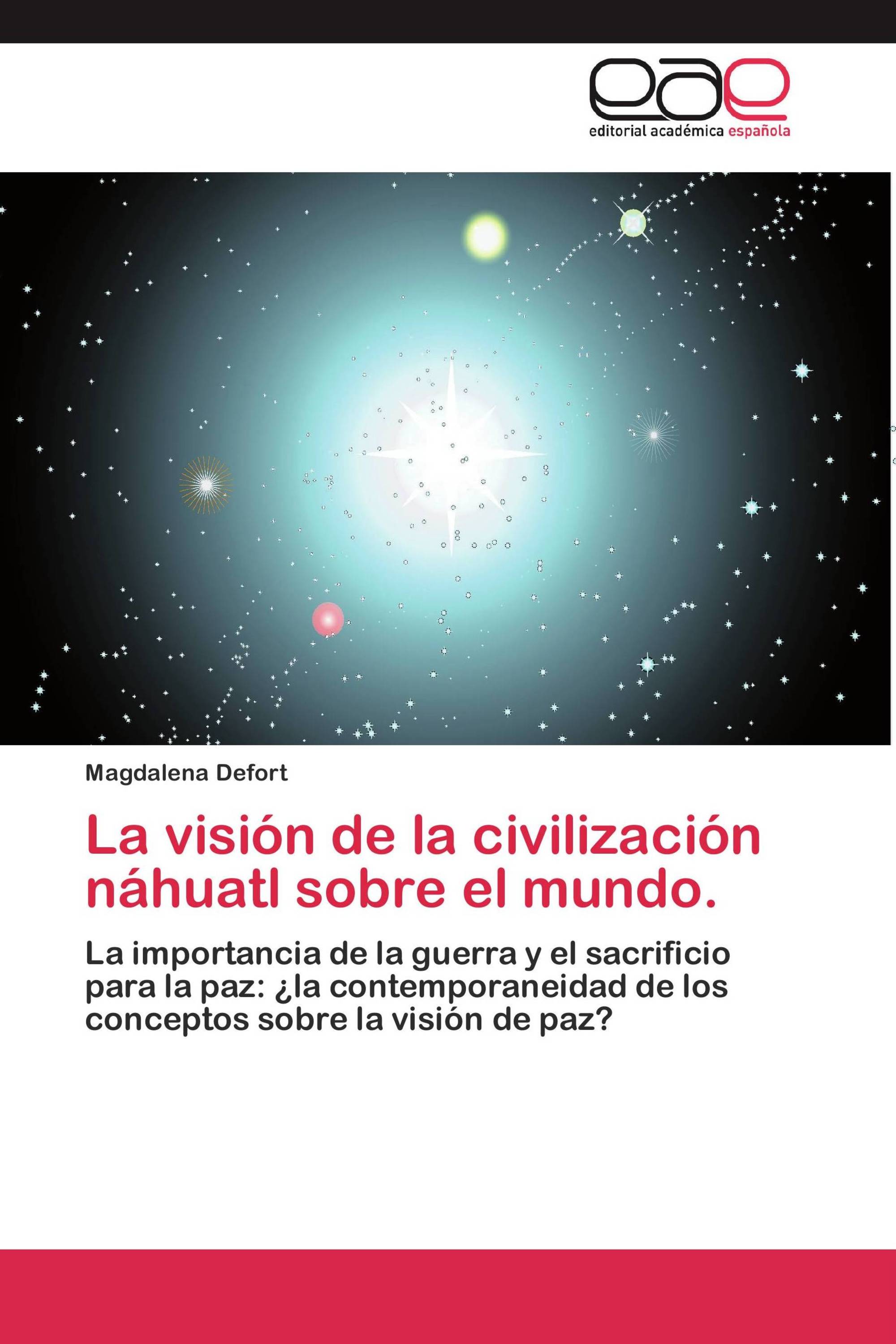 La visión de la civilización náhuatl sobre el mundo.