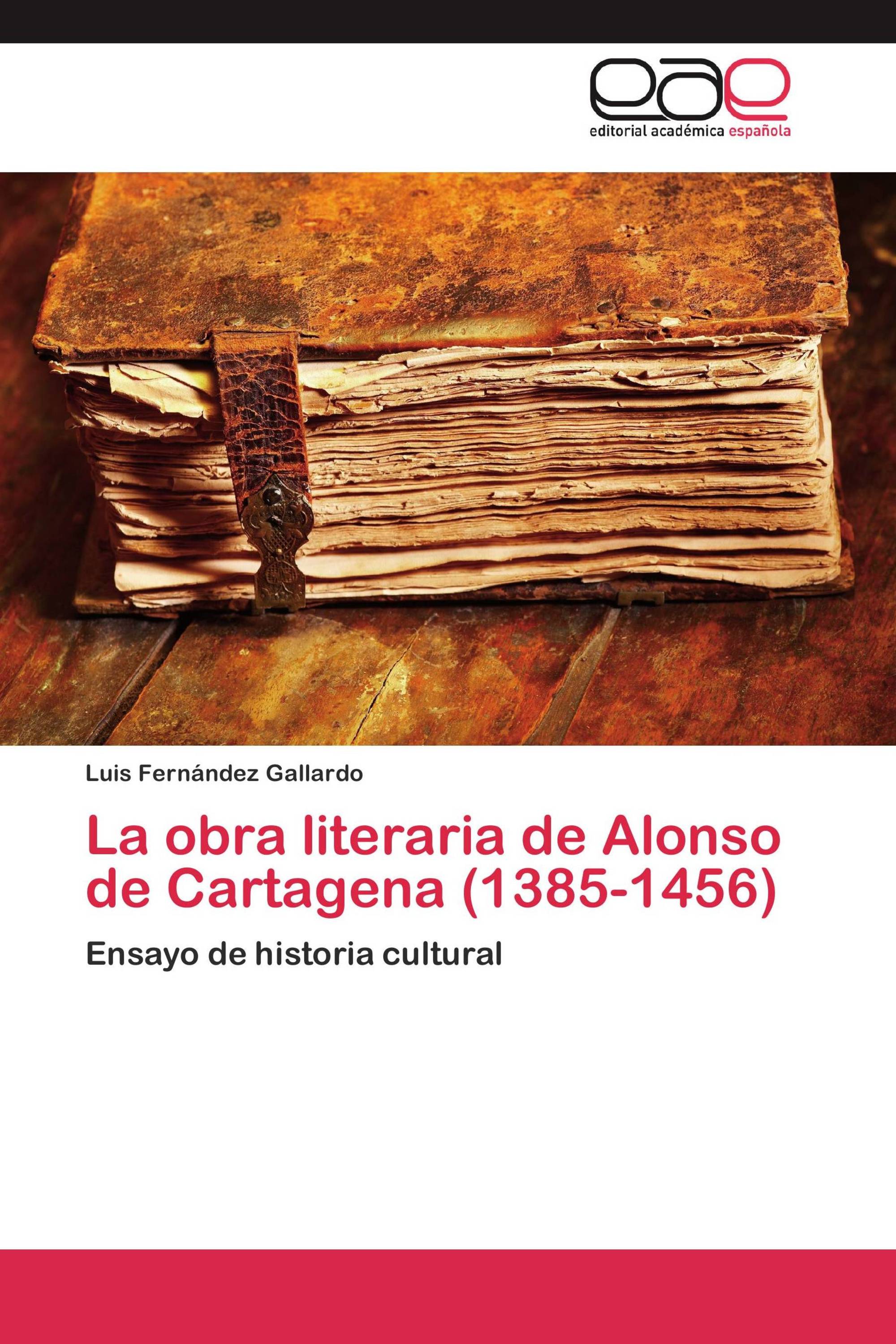 La obra literaria de Alonso de Cartagena (1385-1456)