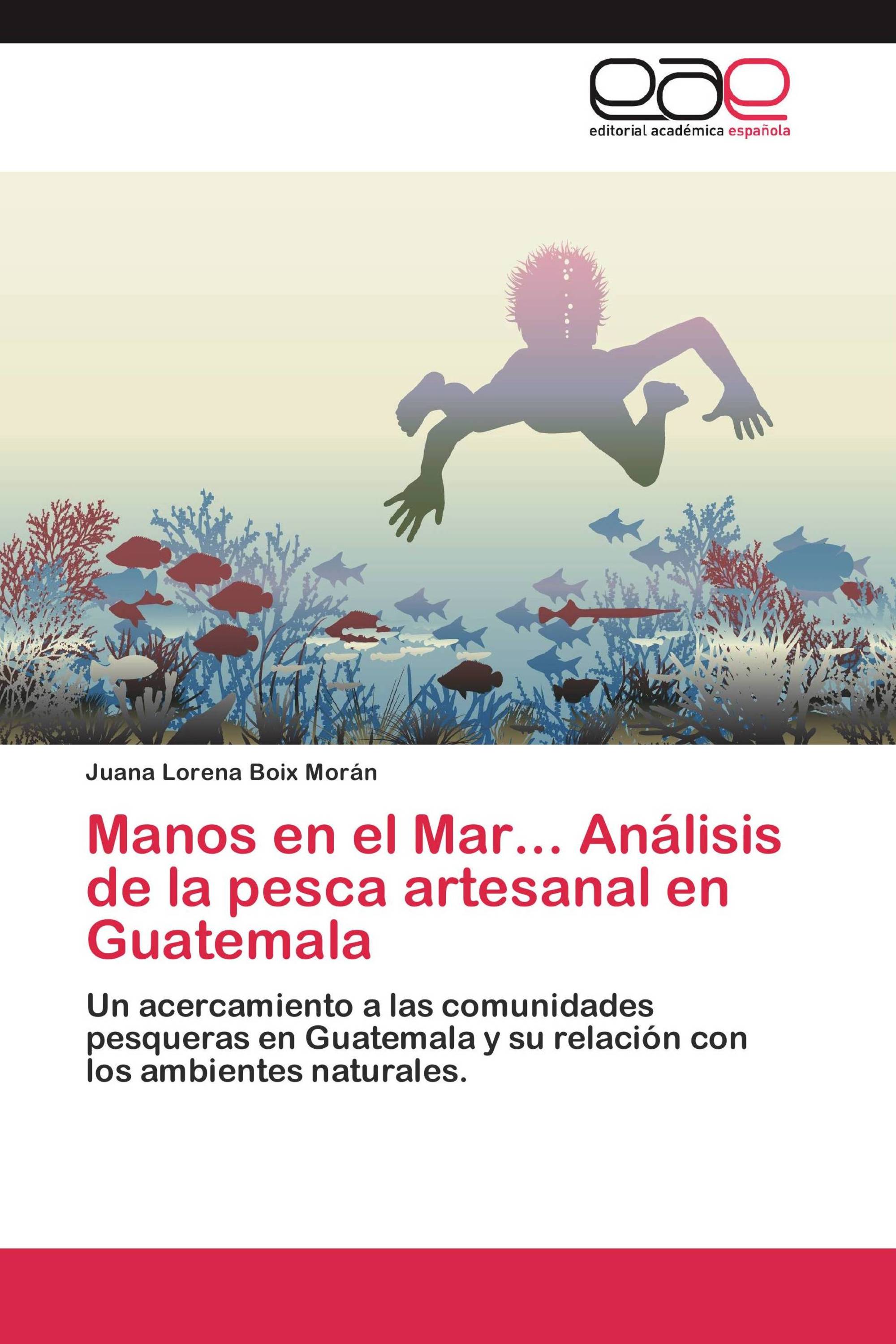 Manos en el Mar... Análisis de la pesca artesanal en Guatemala