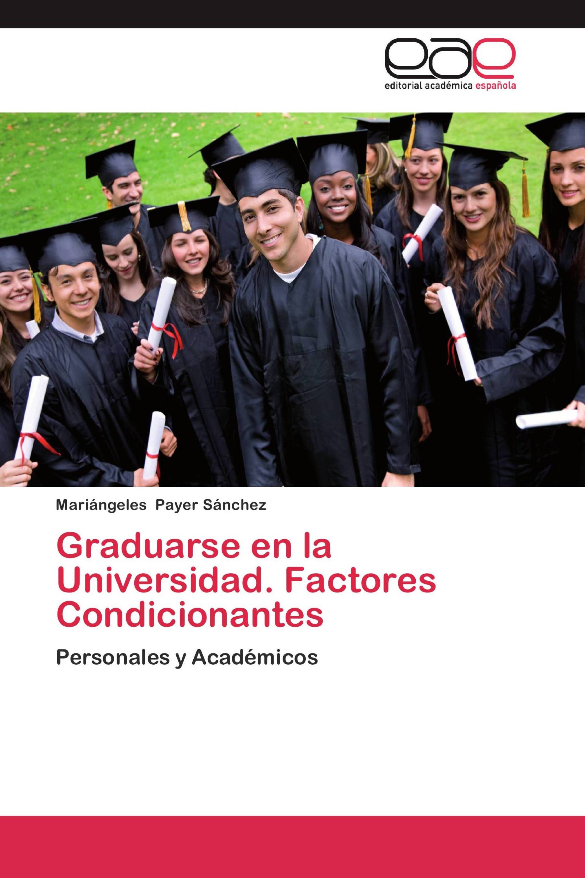 Graduarse en la Universidad. Factores Condicionantes