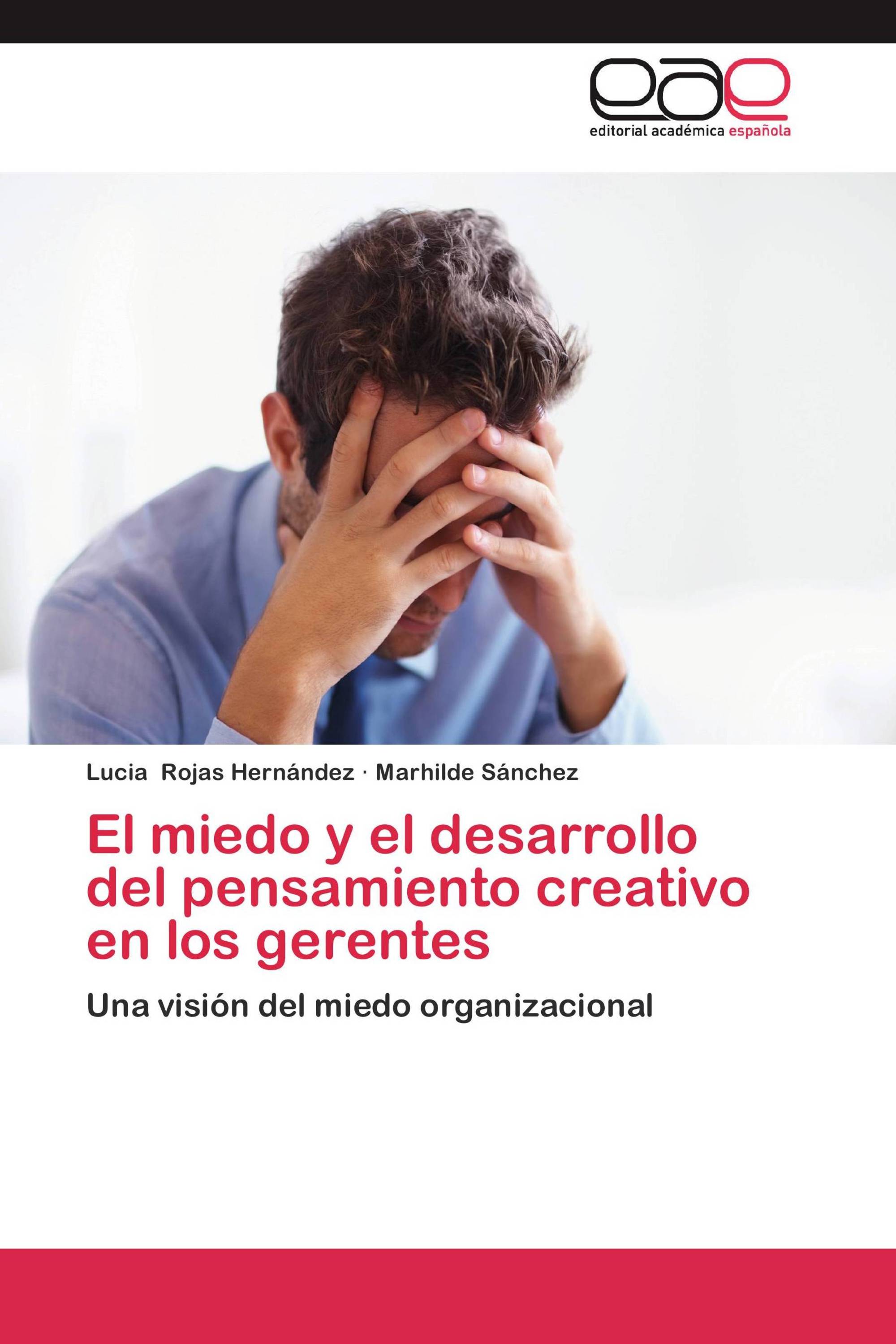 El miedo y el desarrollo del pensamiento creativo en los gerentes