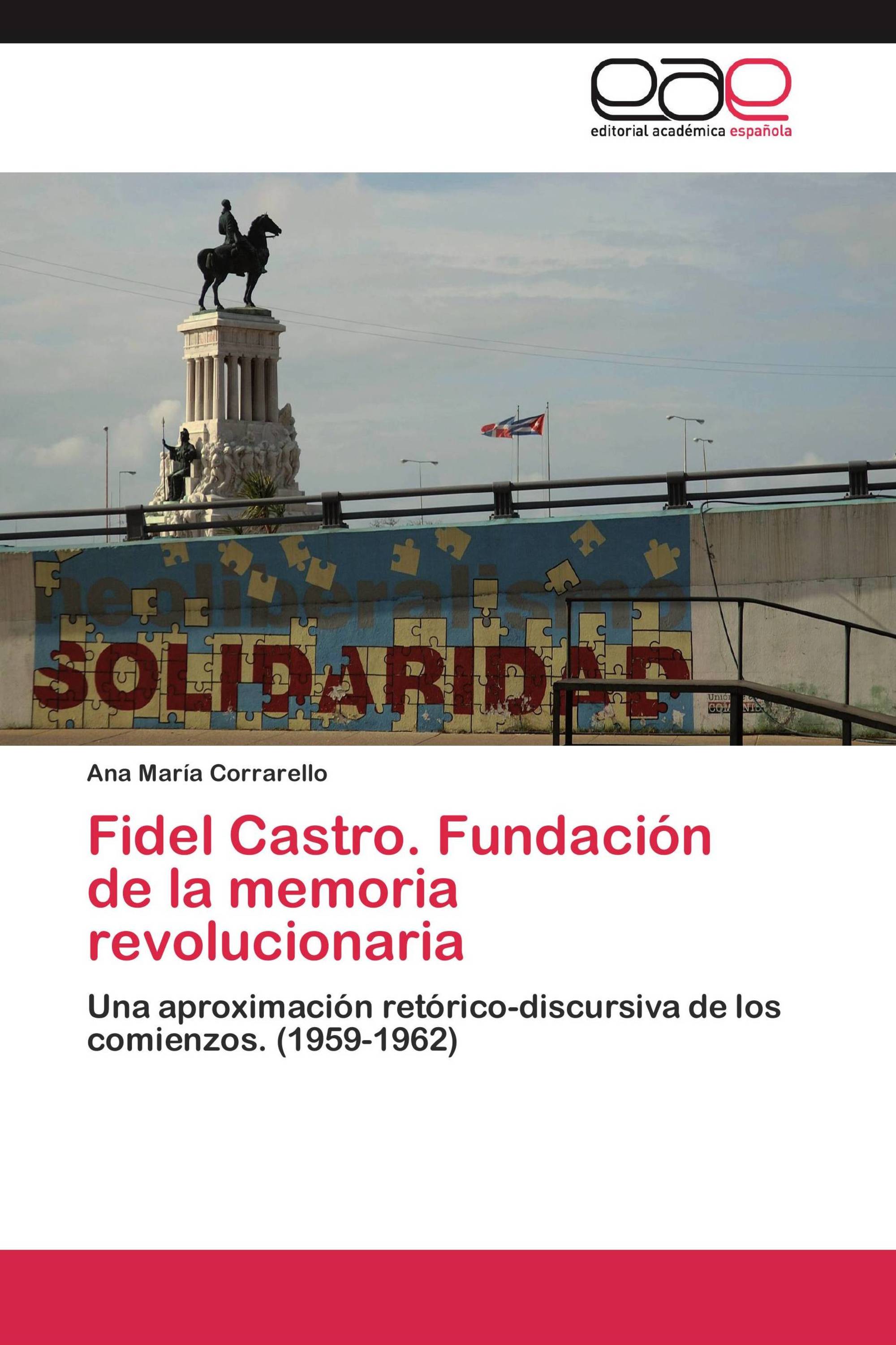 Fidel Castro. Fundación de la memoria revolucionaria