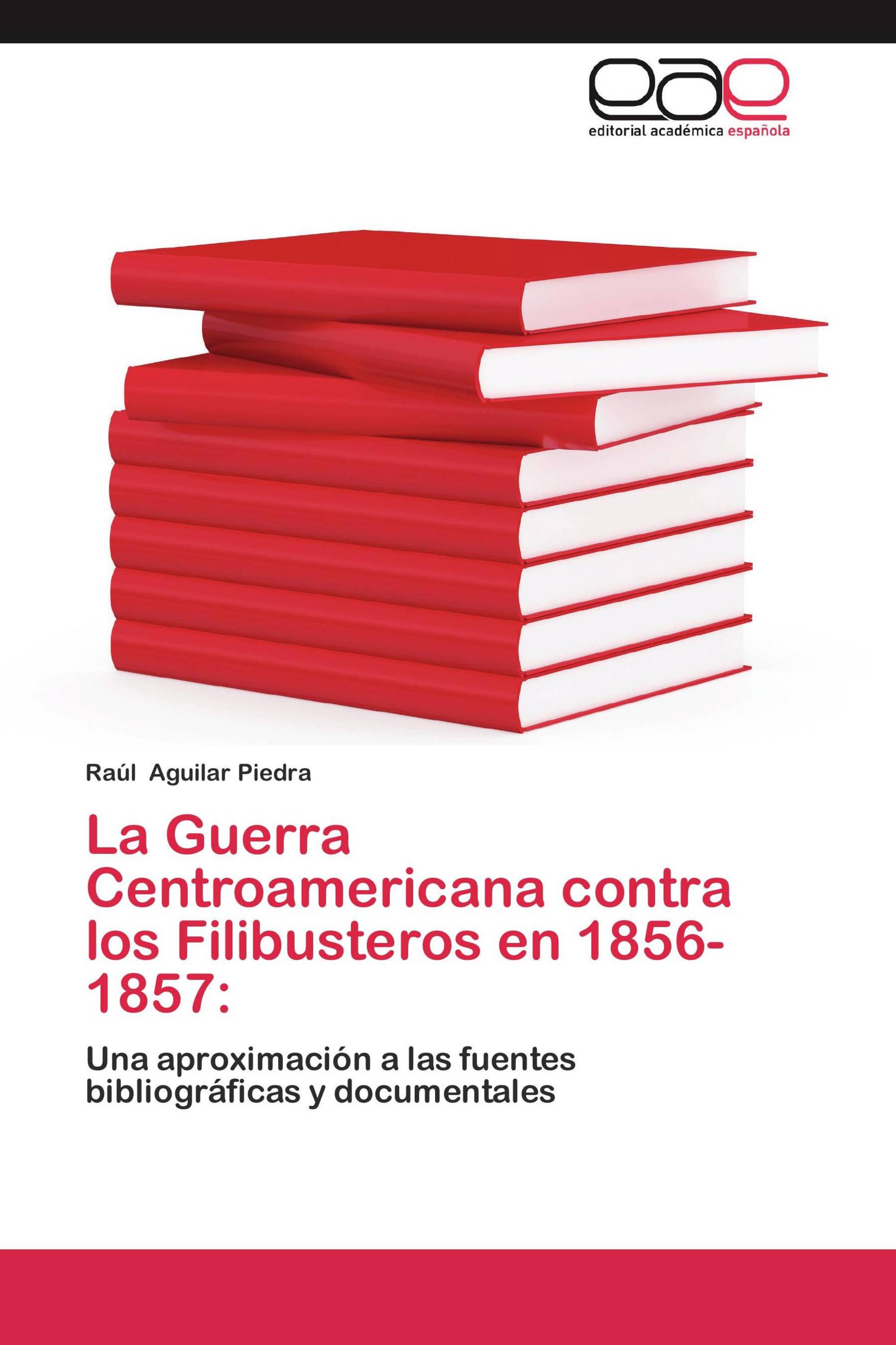 La Guerra Centroamericana contra los Filibusteros en 1856-1857: