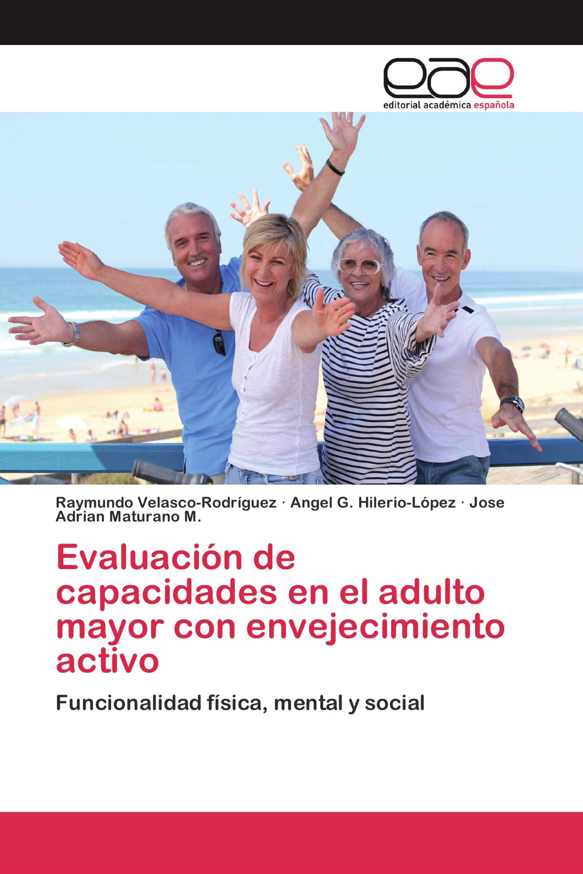 Evaluación de capacidades en el adulto mayor con envejecimiento activo