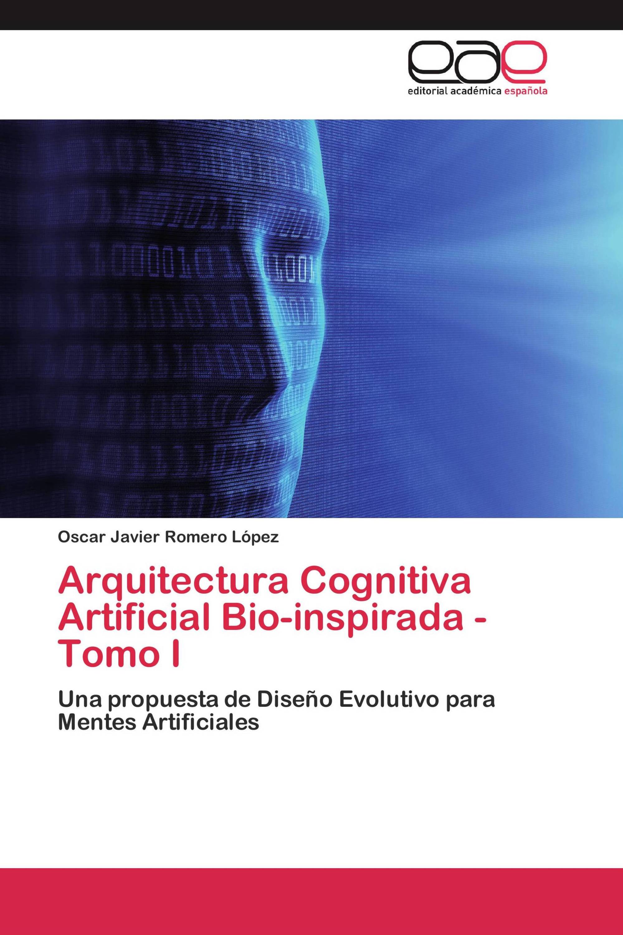 Arquitectura Cognitiva Artificial Bio-inspirada - Tomo I