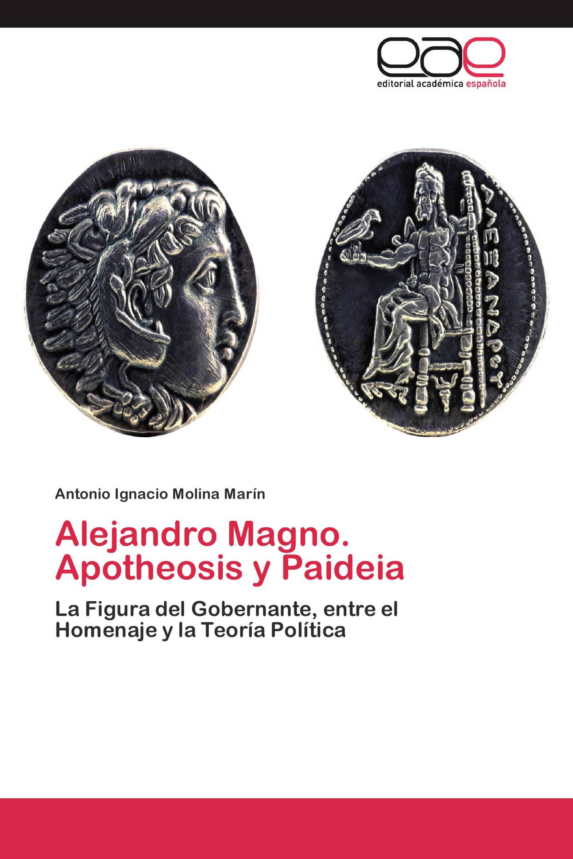 Alejandro Magno. Apotheosis y Paideia