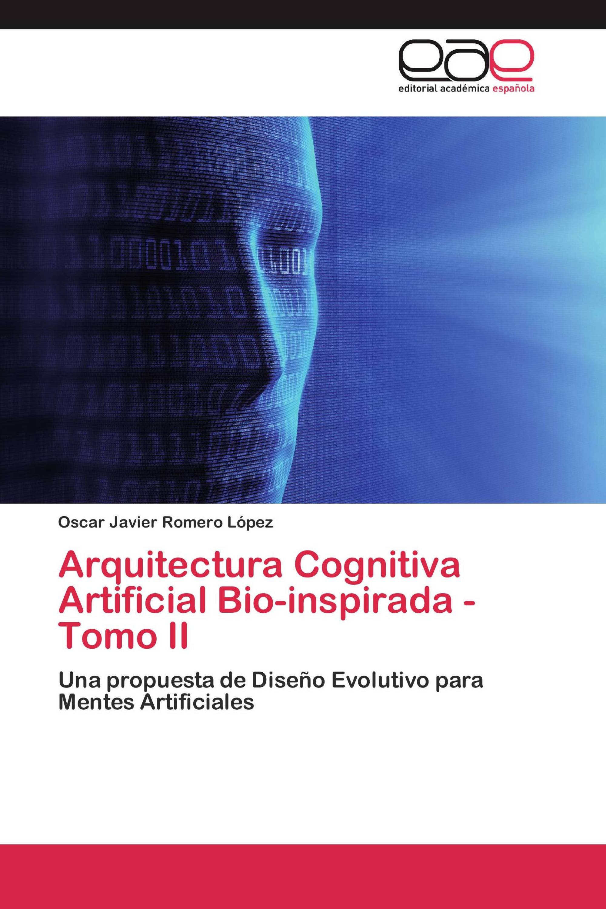 Arquitectura Cognitiva Artificial Bio-inspirada - Tomo II