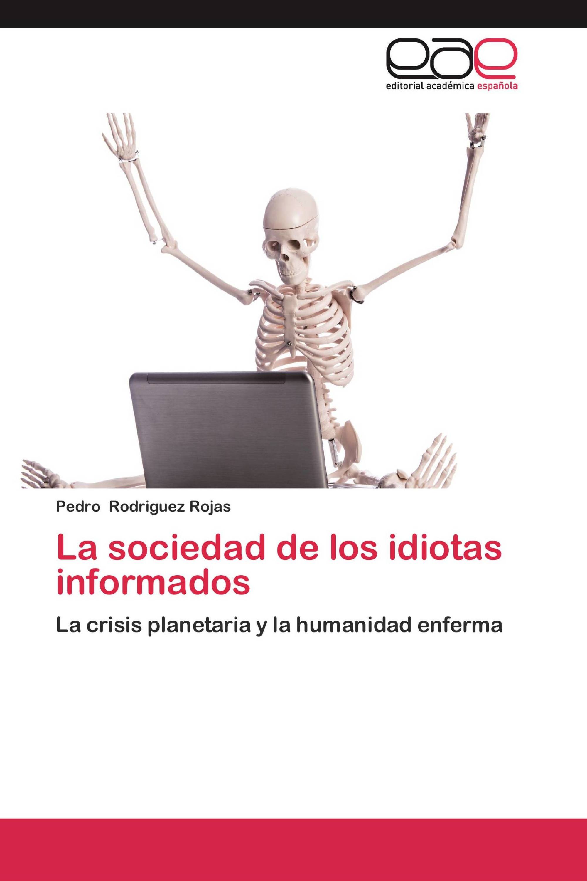 La Sociedad De Los Idiotas Informados 978 3 659 04018 4 9783659040184 3659040185 3502