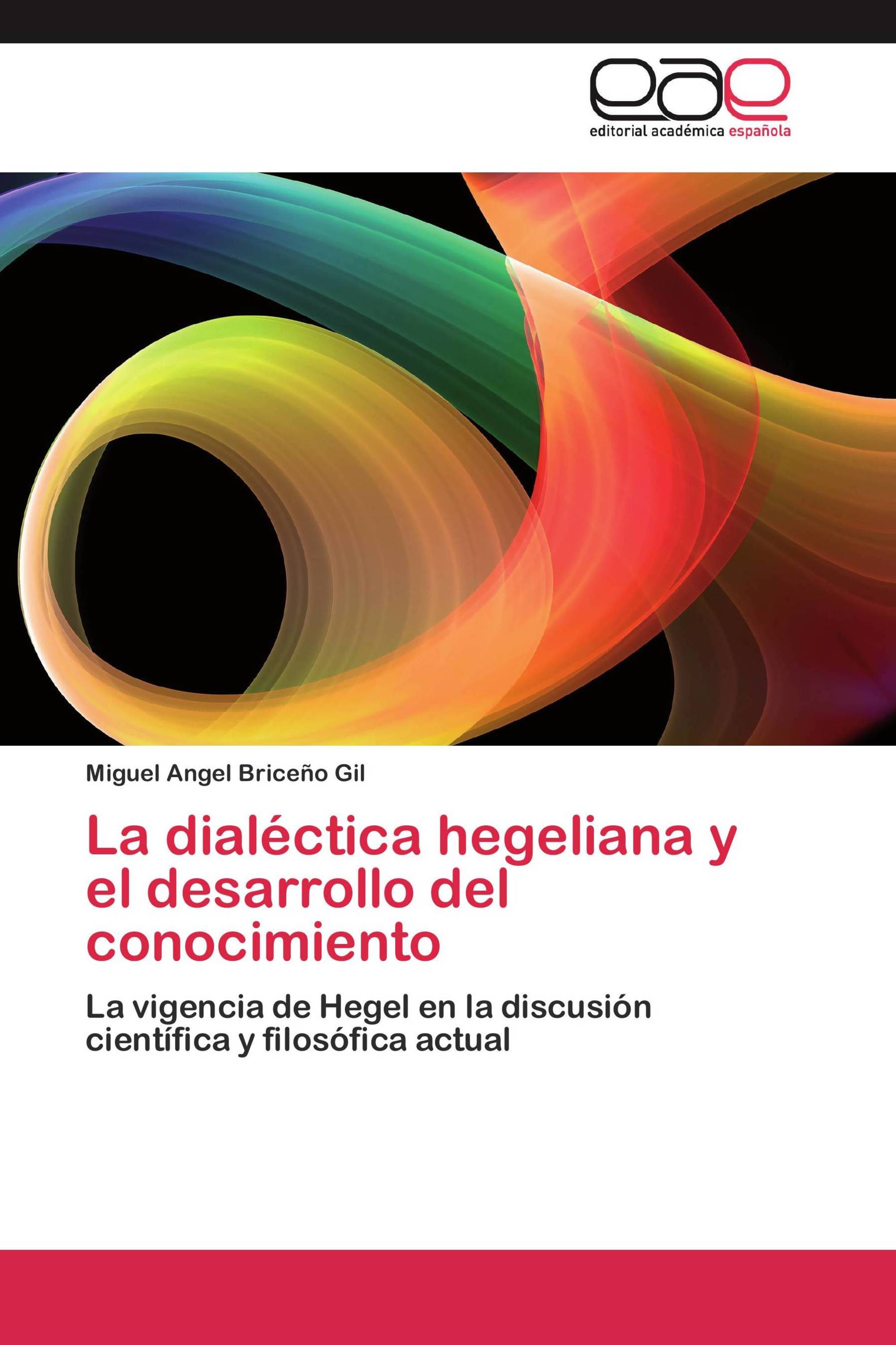 La dialéctica hegeliana y el desarrollo del conocimiento