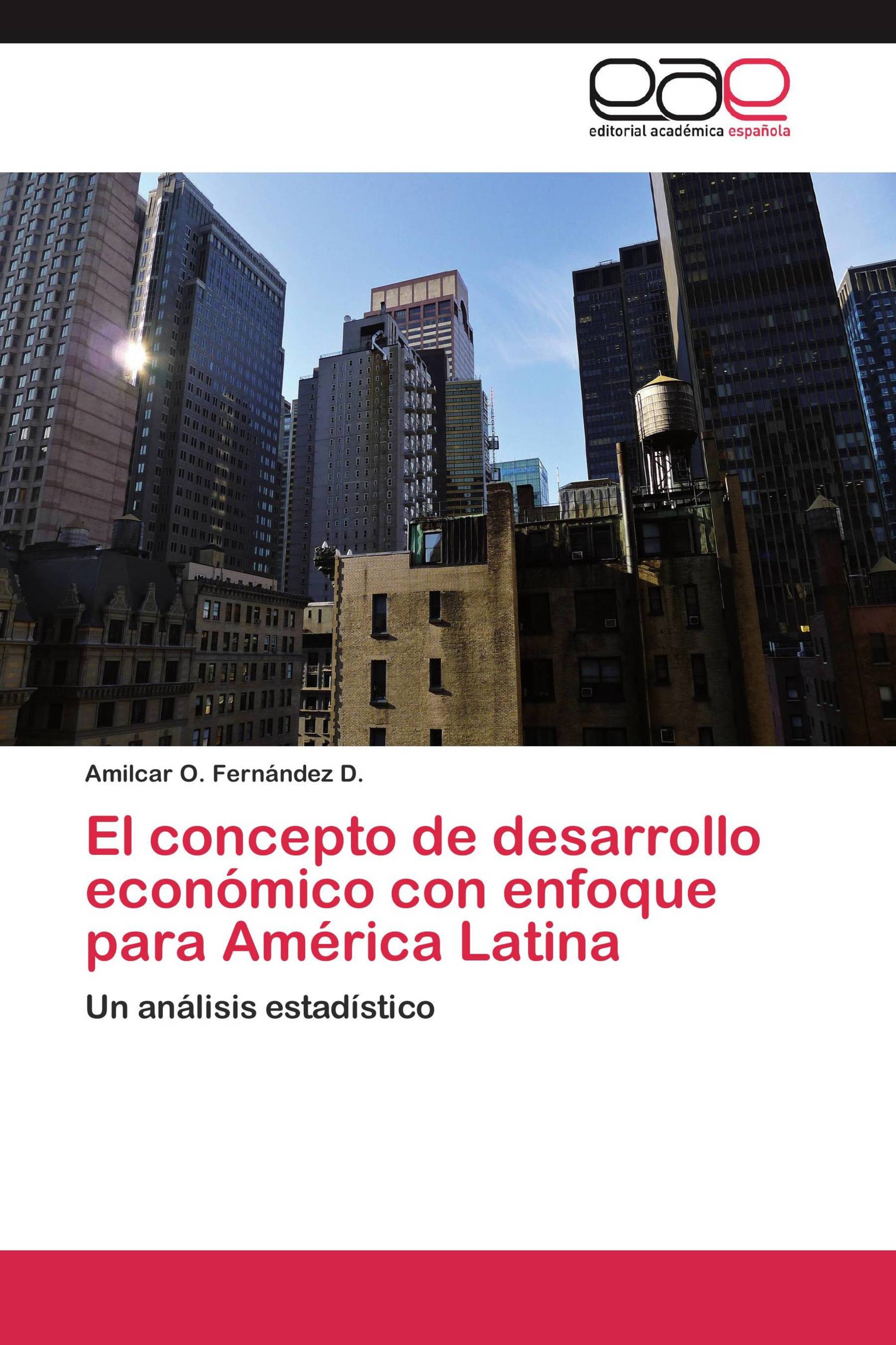 El concepto de desarrollo económico con enfoque para América Latina