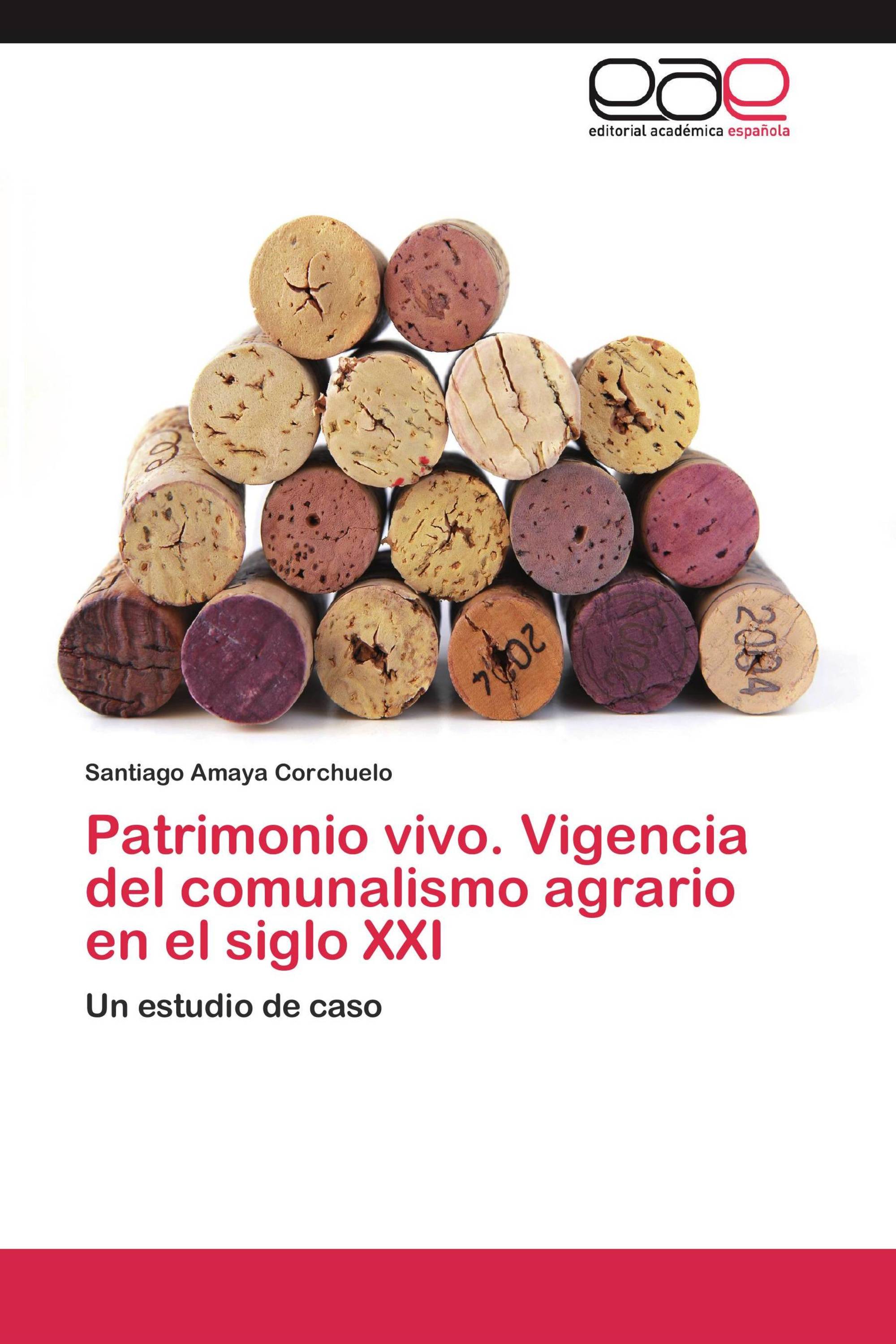 Patrimonio vivo. Vigencia del comunalismo agrario en el siglo XXI