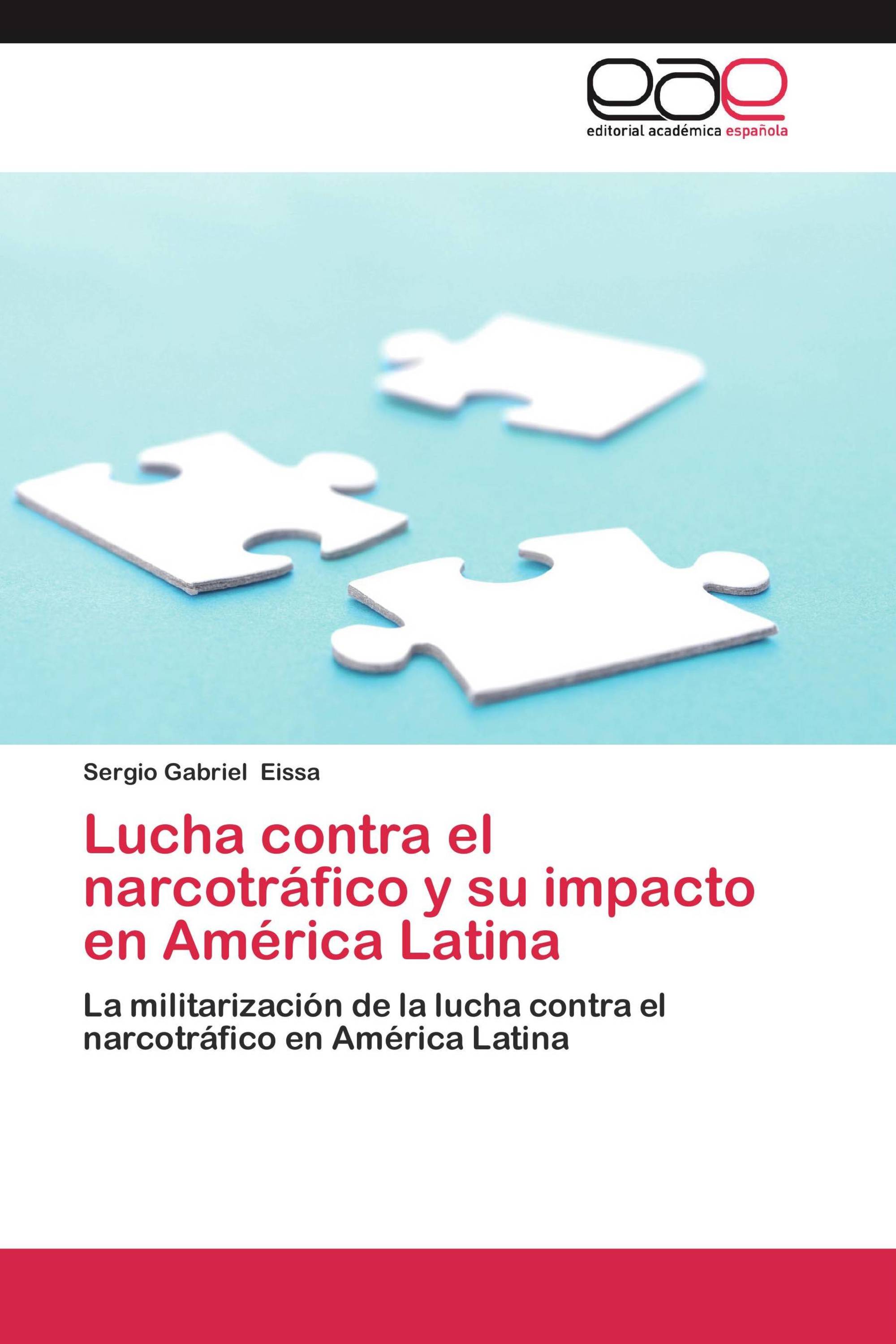 Lucha contra el narcotráfico y su impacto en América Latina