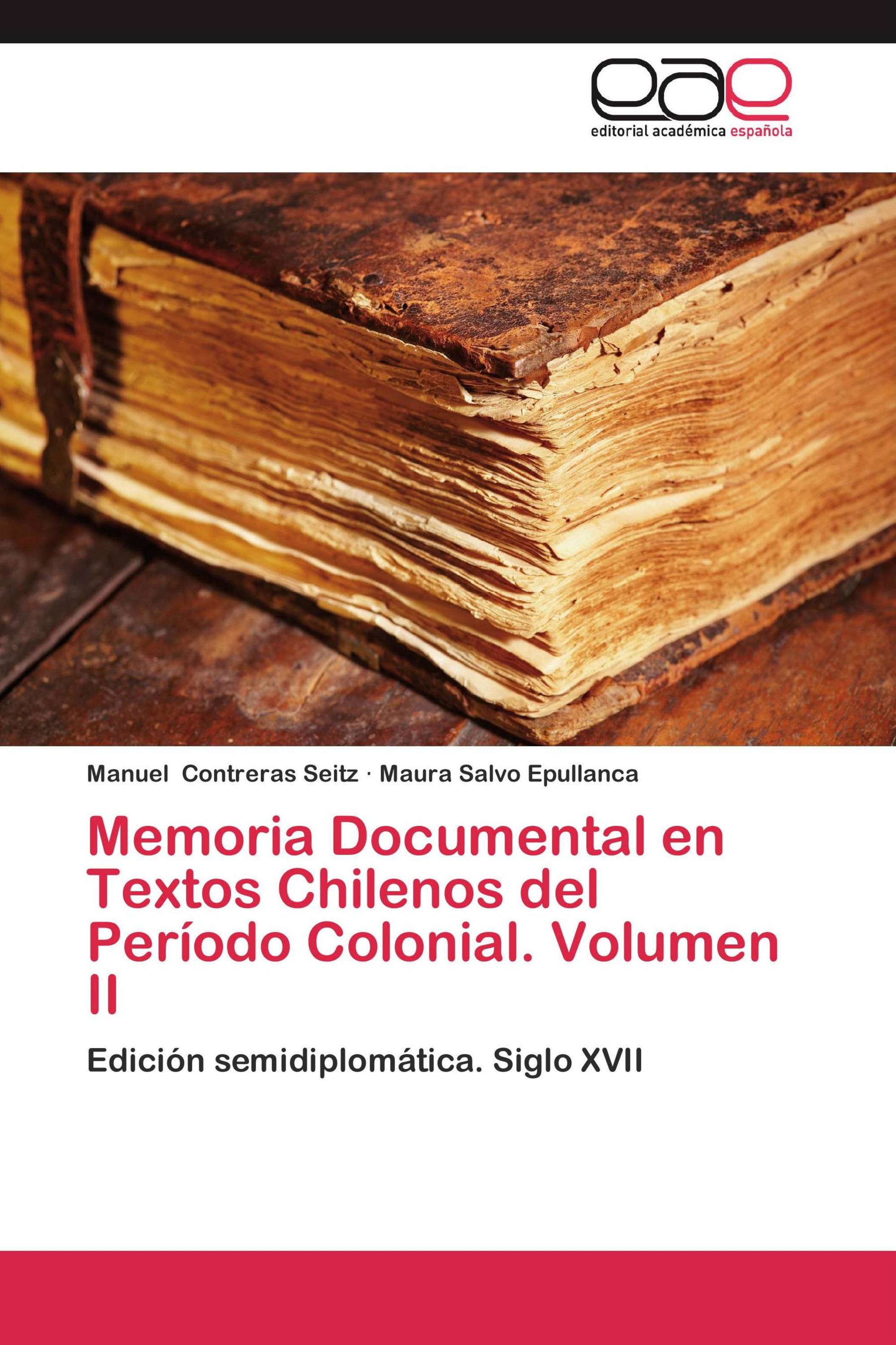 Memoria Documental en Textos Chilenos del Período Colonial. Volumen II