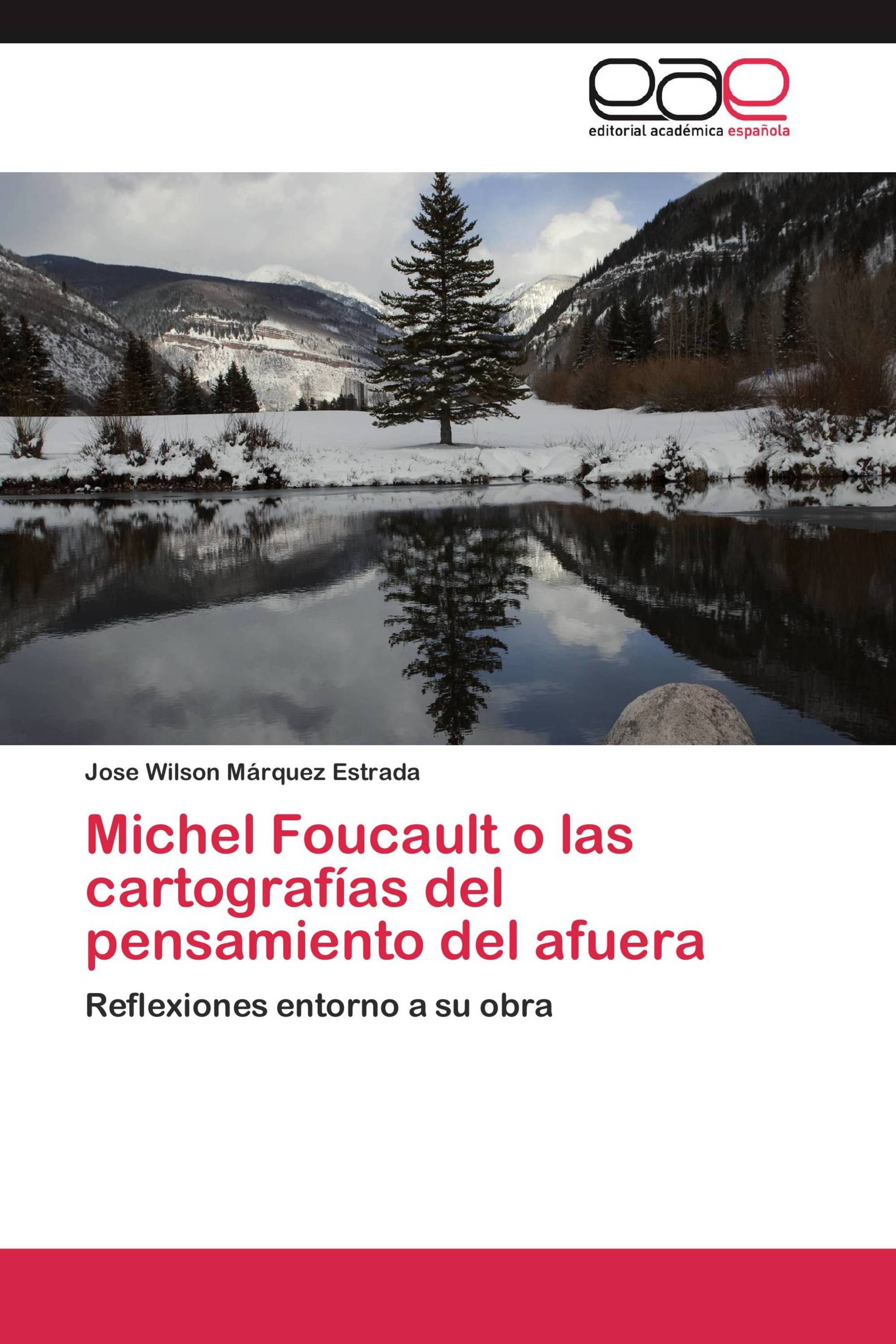 Michel Foucault o las cartografías del pensamiento del afuera