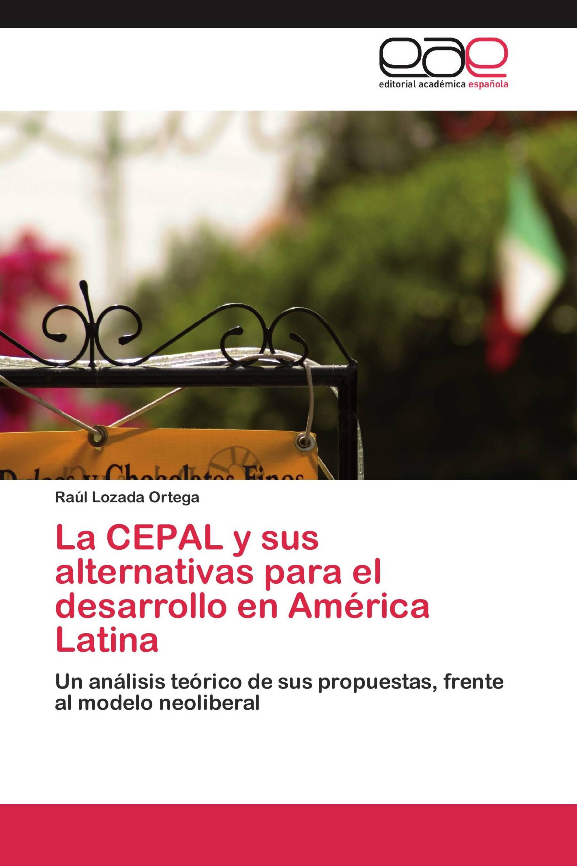 La CEPAL y sus alternativas para el desarrollo en América Latina