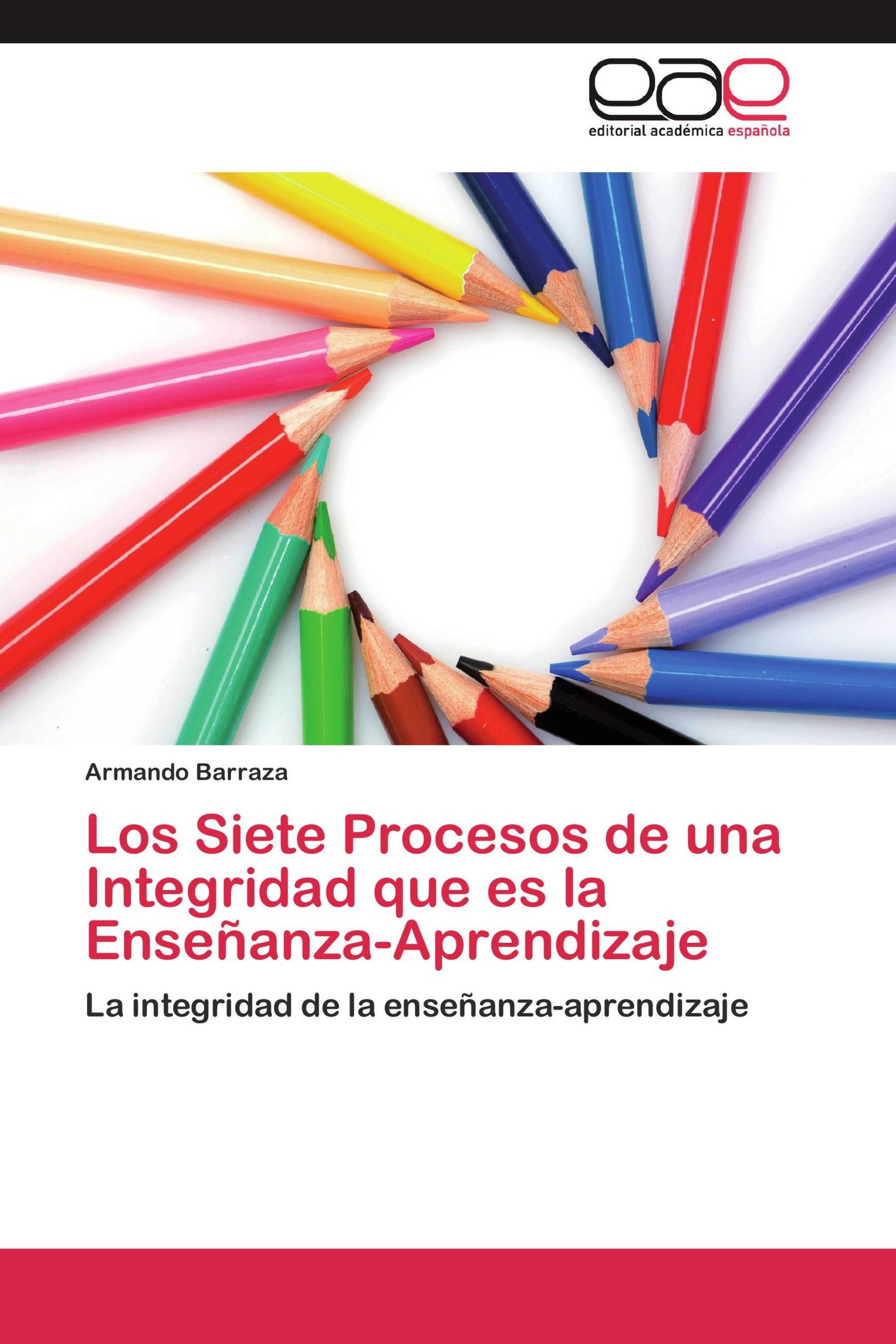 Los Siete Procesos de una Integridad que es la Enseñanza-Aprendizaje