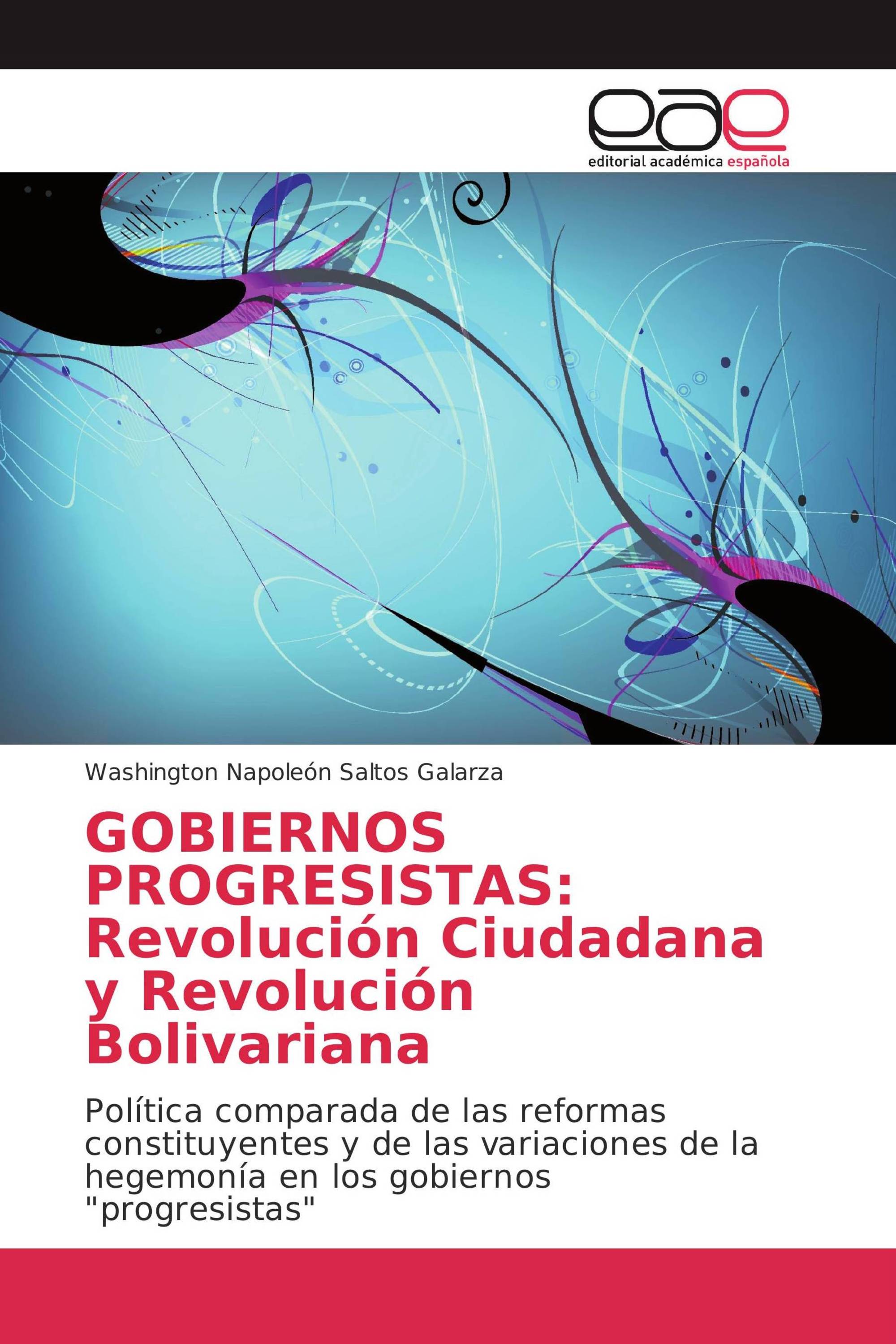 GOBIERNOS PROGRESISTAS: Revolución Ciudadana y Revolución Bolivariana