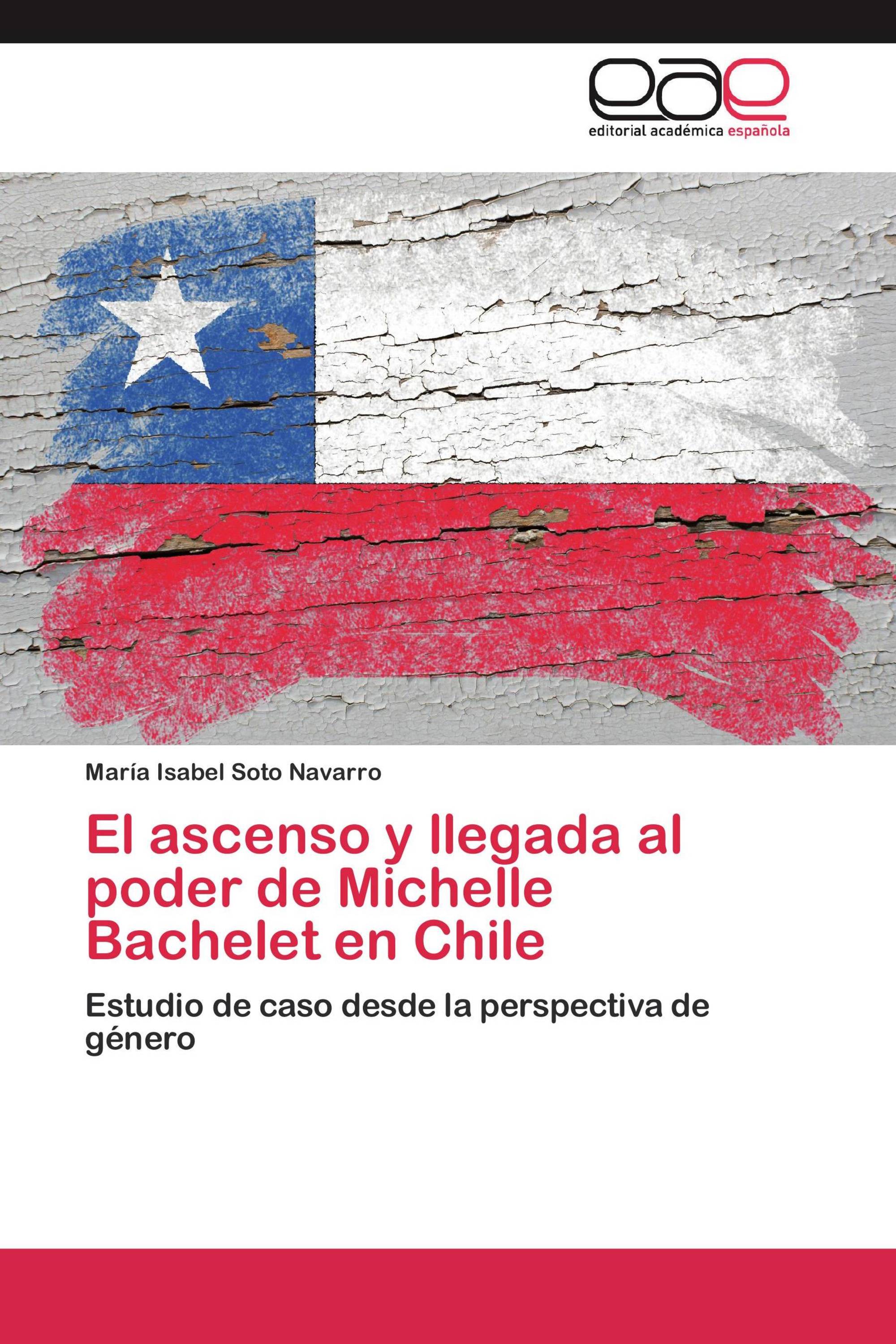 El ascenso y llegada al poder de Michelle Bachelet en Chile