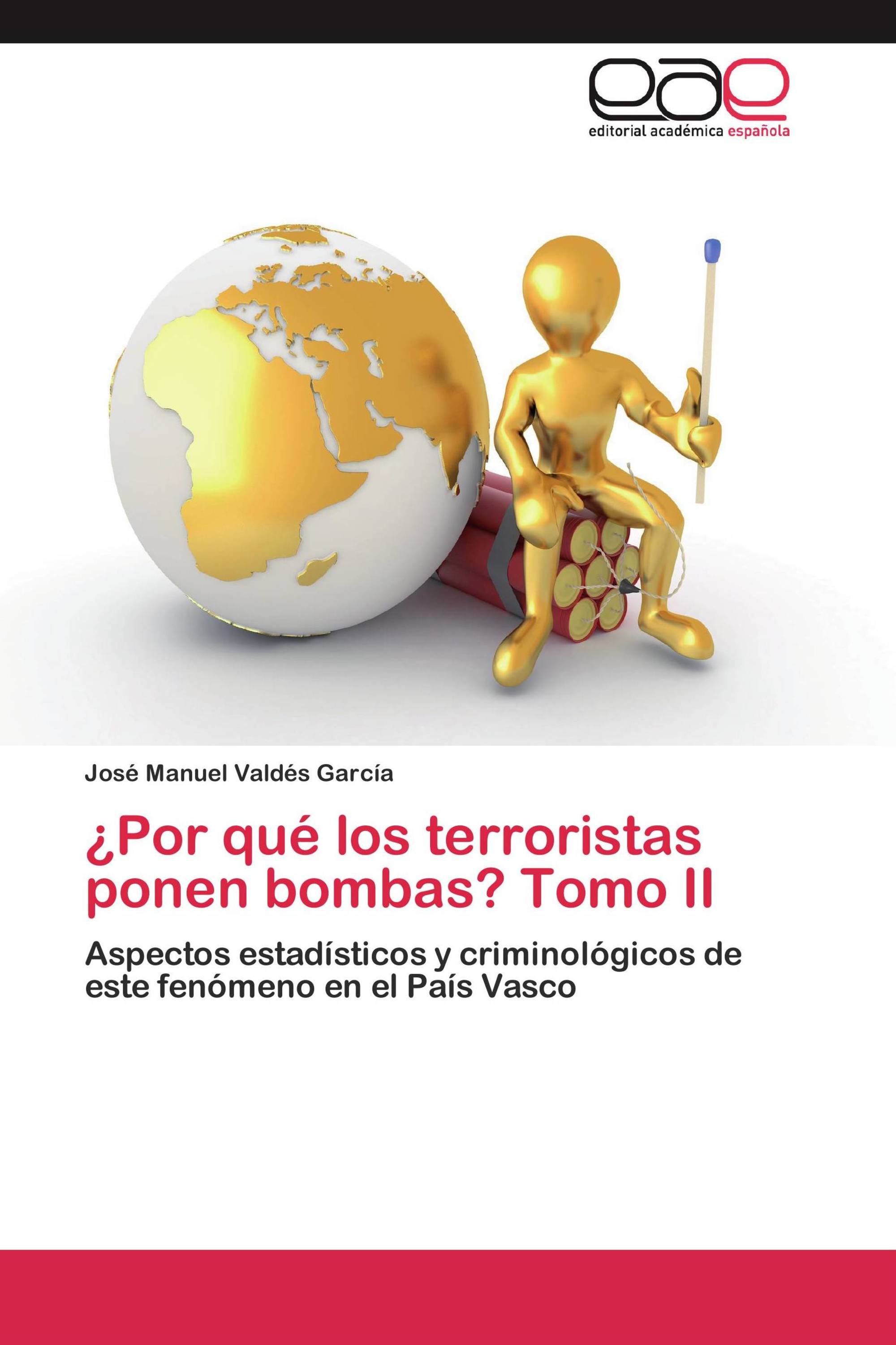 ¿Por qué los terroristas ponen bombas? Tomo II