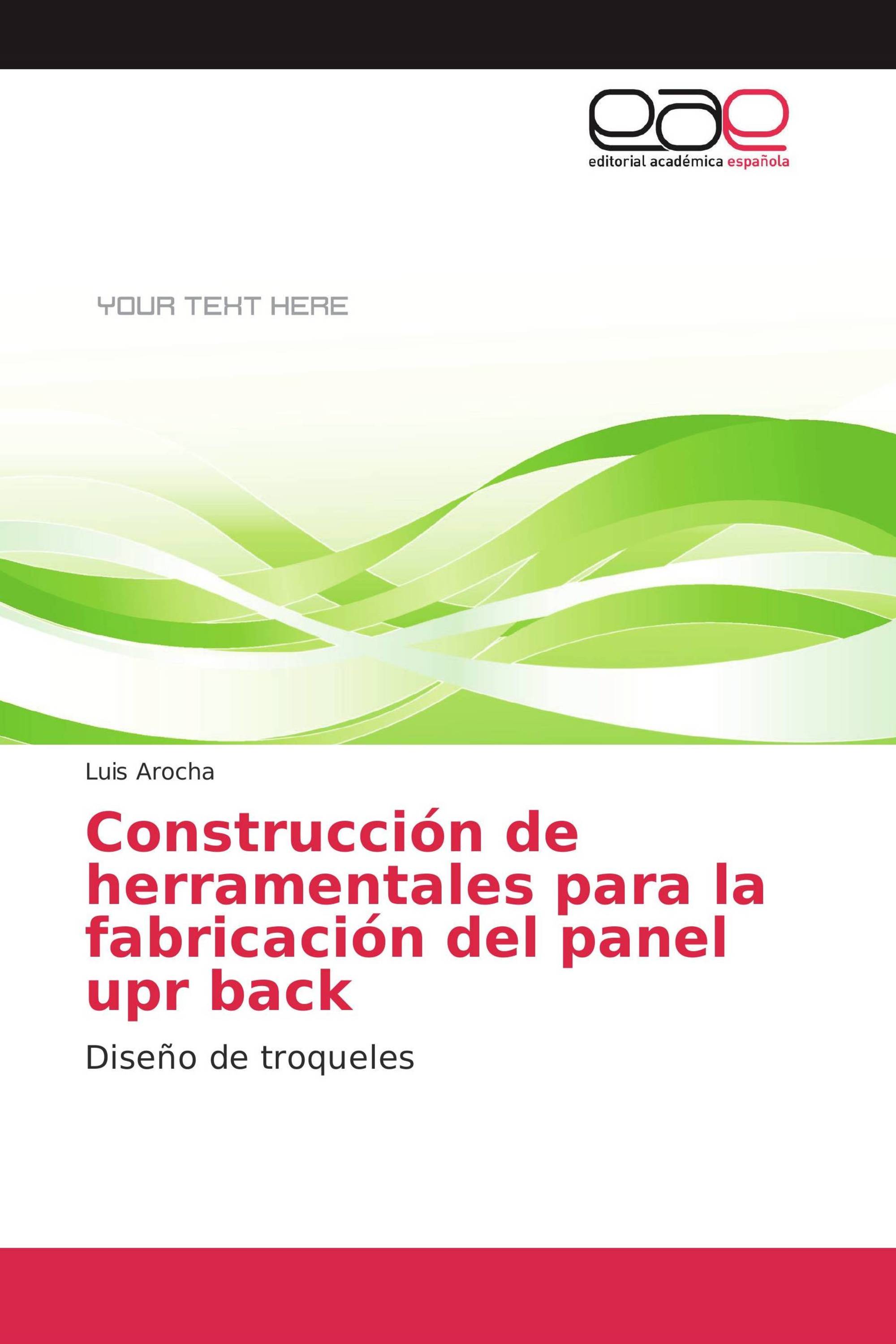 Construcción de herramentales para la fabricación del panel upr back