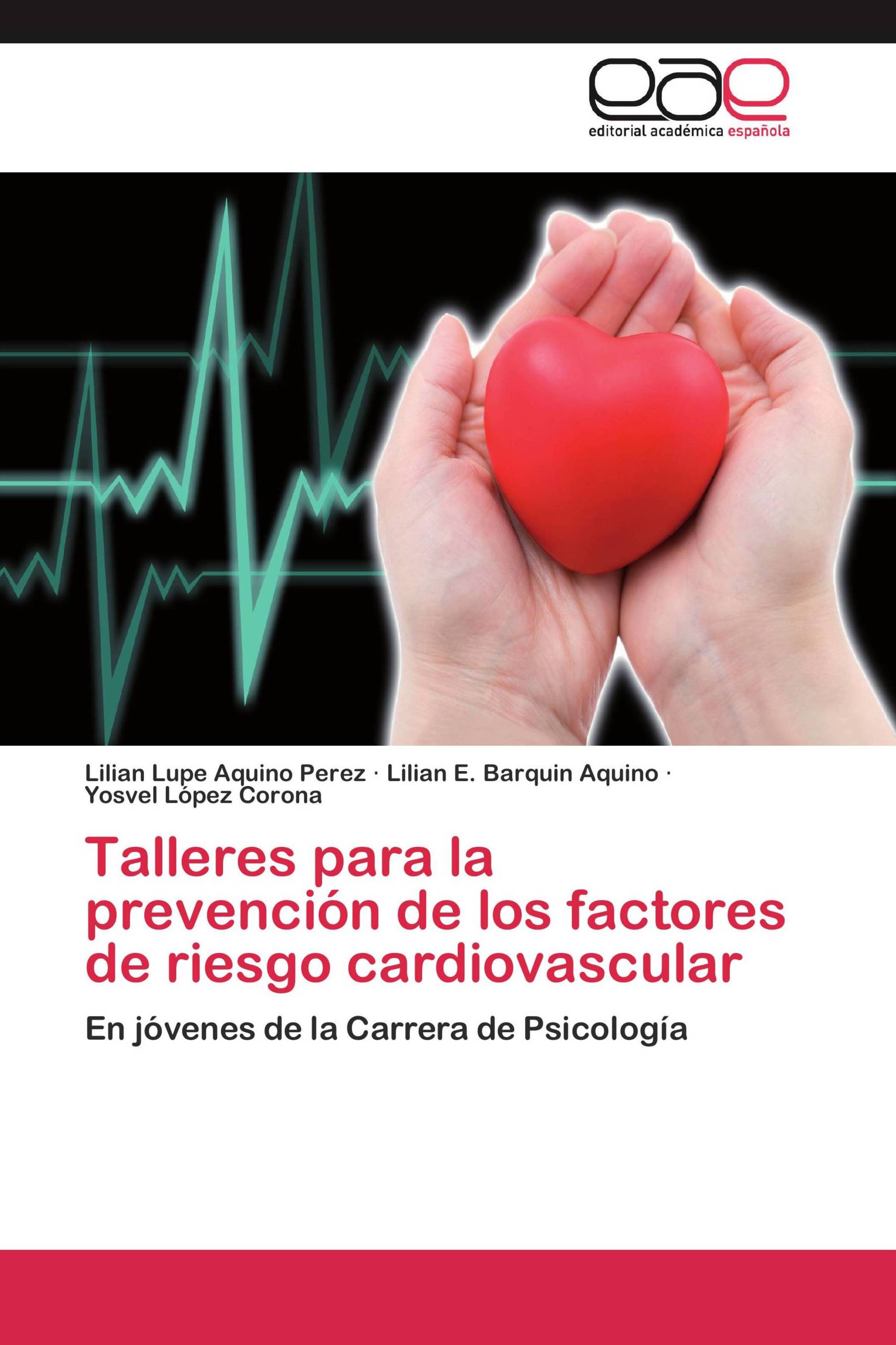 Talleres para la prevención de los factores de riesgo cardiovascular /  978-3-659-06310-7 / 9783659063107 / 365906310X