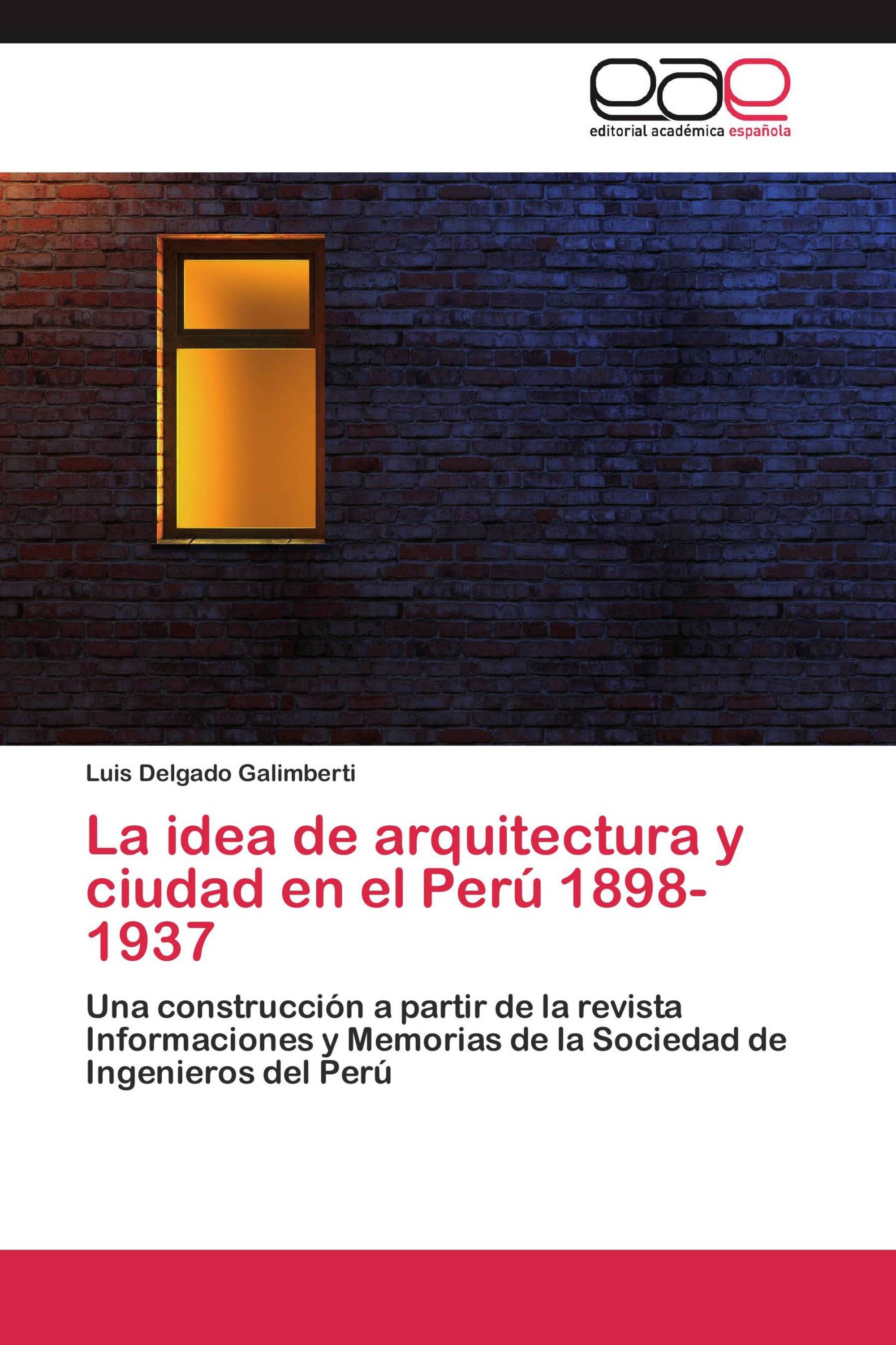 La idea de arquitectura y ciudad en el Perú 1898-1937