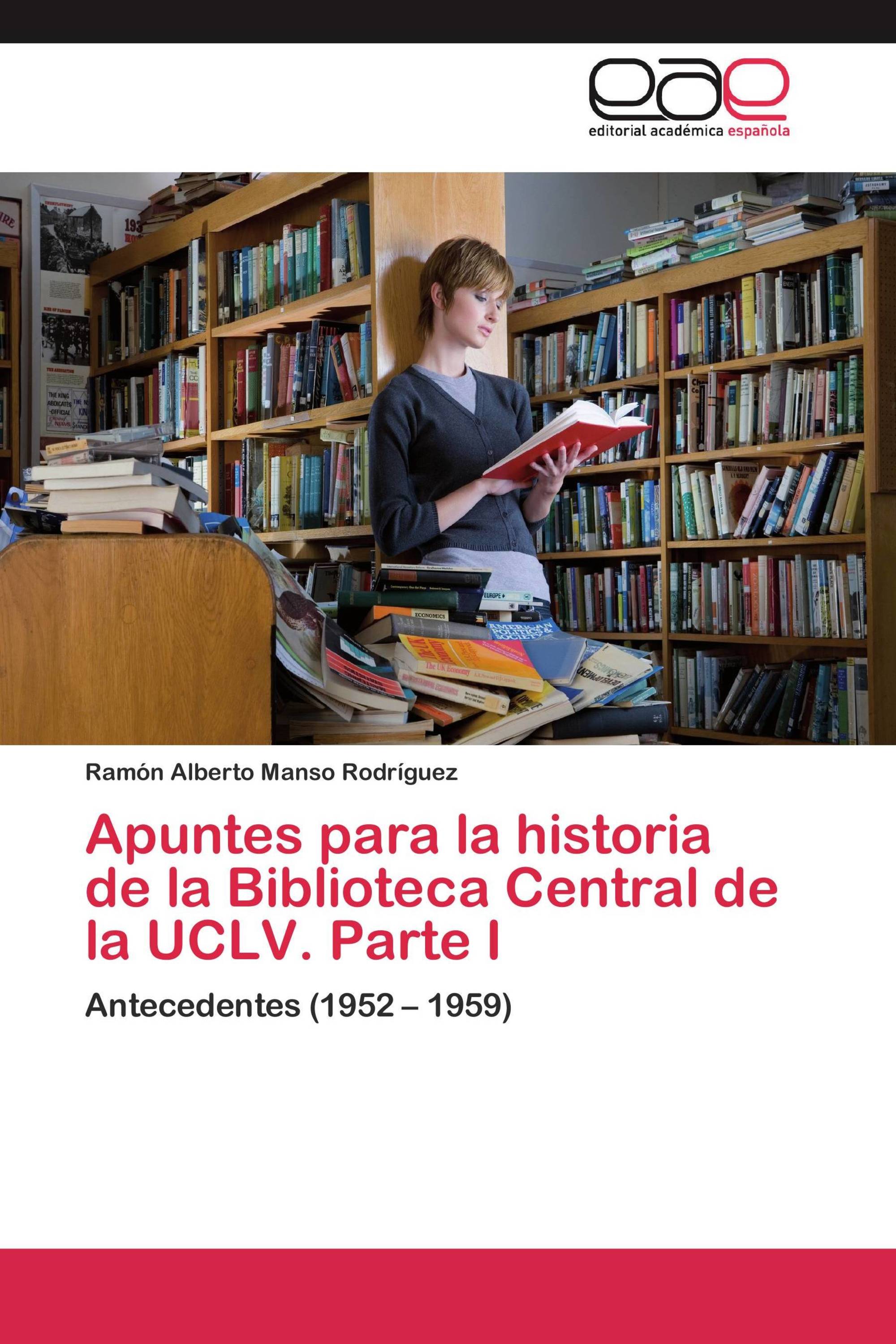 Apuntes para la historia de la Biblioteca Central de la UCLV. Parte I