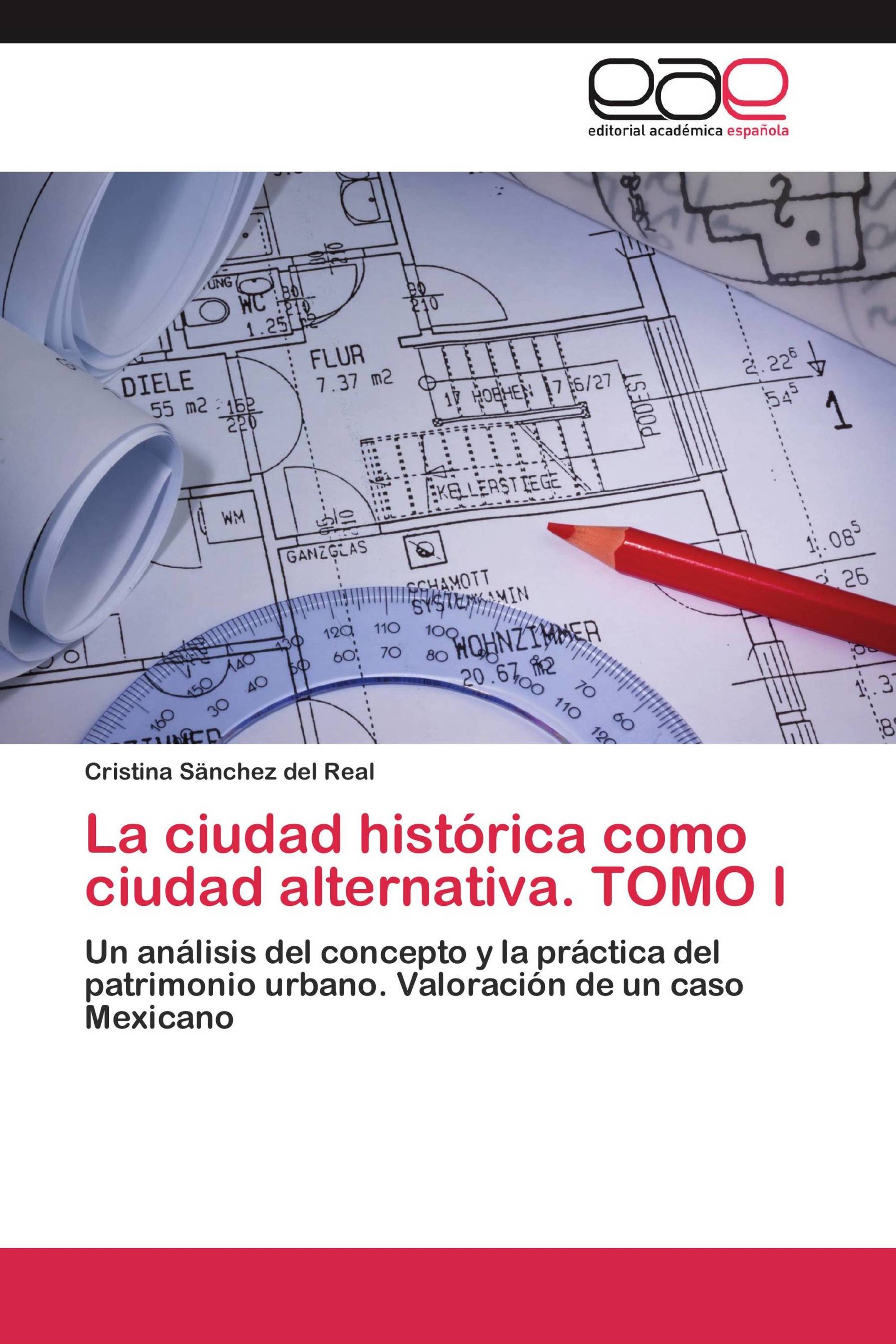 La ciudad histórica como ciudad alternativa. TOMO I