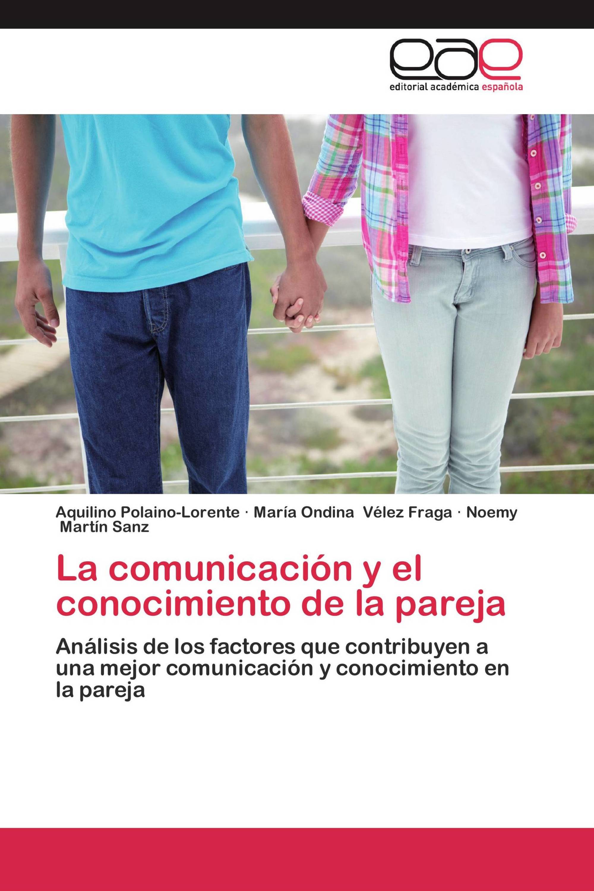 La comunicación y el conocimiento de la pareja / 978-3-659-06868-3 /  9783659068683 / 3659068683
